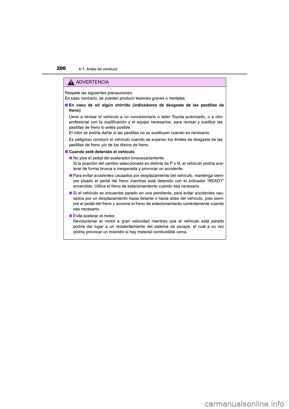 TOYOTA AURIS HYBRID 2016 Manual del propietario (in Spanish) 2004-1. Antes de conducir
UK_AURIS_HV_HB_ES (OM12K50S)
ADVERTENCIA
Respete las siguientes precauciones.
En caso contrario, se pueden producir lesiones graves o mortales.
■En caso de oír algún chi TOYOTA AURIS HYBRID 2016 Manual del propietario (in Spanish) 2004-1. Antes de conducir
UK_AURIS_HV_HB_ES (OM12K50S)
ADVERTENCIA
Respete las siguientes precauciones.
En caso contrario, se pueden producir lesiones graves o mortales.
■En caso de oír algún chi