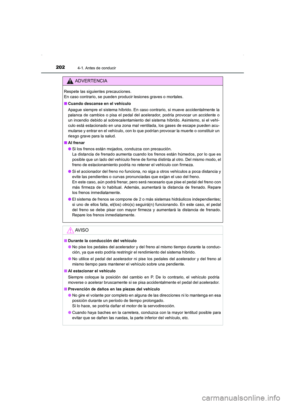 TOYOTA AURIS HYBRID 2016 Manual del propietario (in Spanish) 2024-1. Antes de conducir
UK_AURIS_HV_HB_ES (OM12K50S)
ADVERTENCIA
Respete las siguientes precauciones.
En caso contrario, se pueden producir lesiones graves o mortales.
■Cuando descanse en el veh TOYOTA AURIS HYBRID 2016 Manual del propietario (in Spanish) 2024-1. Antes de conducir
UK_AURIS_HV_HB_ES (OM12K50S)
ADVERTENCIA
Respete las siguientes precauciones.
En caso contrario, se pueden producir lesiones graves o mortales.
■Cuando descanse en el veh