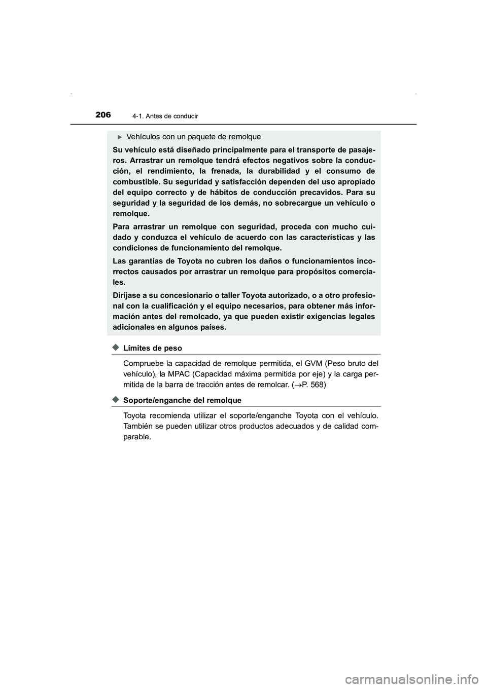 TOYOTA AURIS HYBRID 2016 Manual del propietario (in Spanish) 2064-1. Antes de conducir
UK_AURIS_HV_HB_ES (OM12K50S)
◆Límites de peso
Compruebe la capacidad de remolque permitida, el GVM (Peso bruto del
vehículo), la MPAC (Capacidad máxima permitida por eje TOYOTA AURIS HYBRID 2016 Manual del propietario (in Spanish) 2064-1. Antes de conducir
UK_AURIS_HV_HB_ES (OM12K50S)
◆Límites de peso
Compruebe la capacidad de remolque permitida, el GVM (Peso bruto del
vehículo), la MPAC (Capacidad máxima permitida por eje