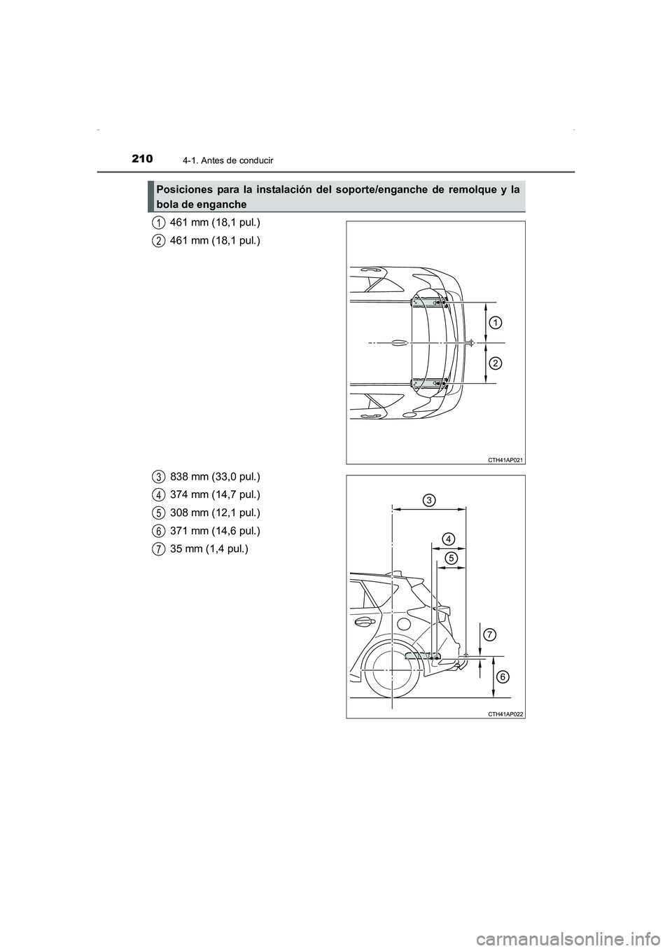 TOYOTA AURIS HYBRID 2016 Manual del propietario (in Spanish) 2104-1. Antes de conducir
UK_AURIS_HV_HB_ES (OM12K50S)
461 mm (18,1 pul.)
461 mm (18,1 pul.)
838 mm (33,0 pul.)
374 mm (14,7 pul.)
308 mm (12,1 pul.)
371 mm (14,6 pul.)
35 mm (1,4 pul.)
Posiciones par TOYOTA AURIS HYBRID 2016 Manual del propietario (in Spanish) 2104-1. Antes de conducir
UK_AURIS_HV_HB_ES (OM12K50S)
461 mm (18,1 pul.)
461 mm (18,1 pul.)
838 mm (33,0 pul.)
374 mm (14,7 pul.)
308 mm (12,1 pul.)
371 mm (14,6 pul.)
35 mm (1,4 pul.)
Posiciones par