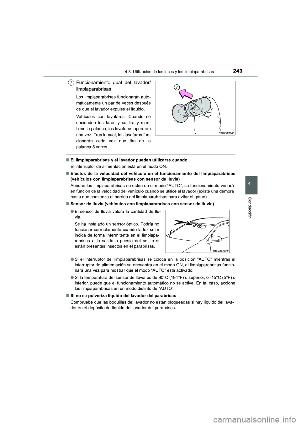 TOYOTA AURIS HYBRID 2016  Manual del propietario (in Spanish) 2434-3. Utilización de las luces y los limpiaparabrisas
4
Conducción
UK_AURIS_HV_HB_ES (OM12K50S)
Funcionamiento dual del lavador/
limpiaparabrisas
Los limpiaparabrisas funcionarán auto-
máticamen