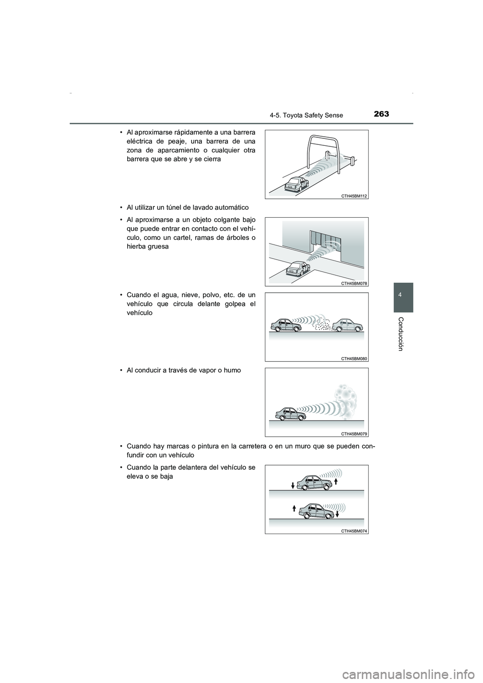 TOYOTA AURIS HYBRID 2016  Manual del propietario (in Spanish) 2634-5. Toyota Safety Sense
4
Conducción
UK_AURIS_HV_HB_ES (OM12K50S)• Al utilizar un túnel de lavado automático
• Cuando hay marcas o pintura en la carretera o en un muro que se pueden con-
fu