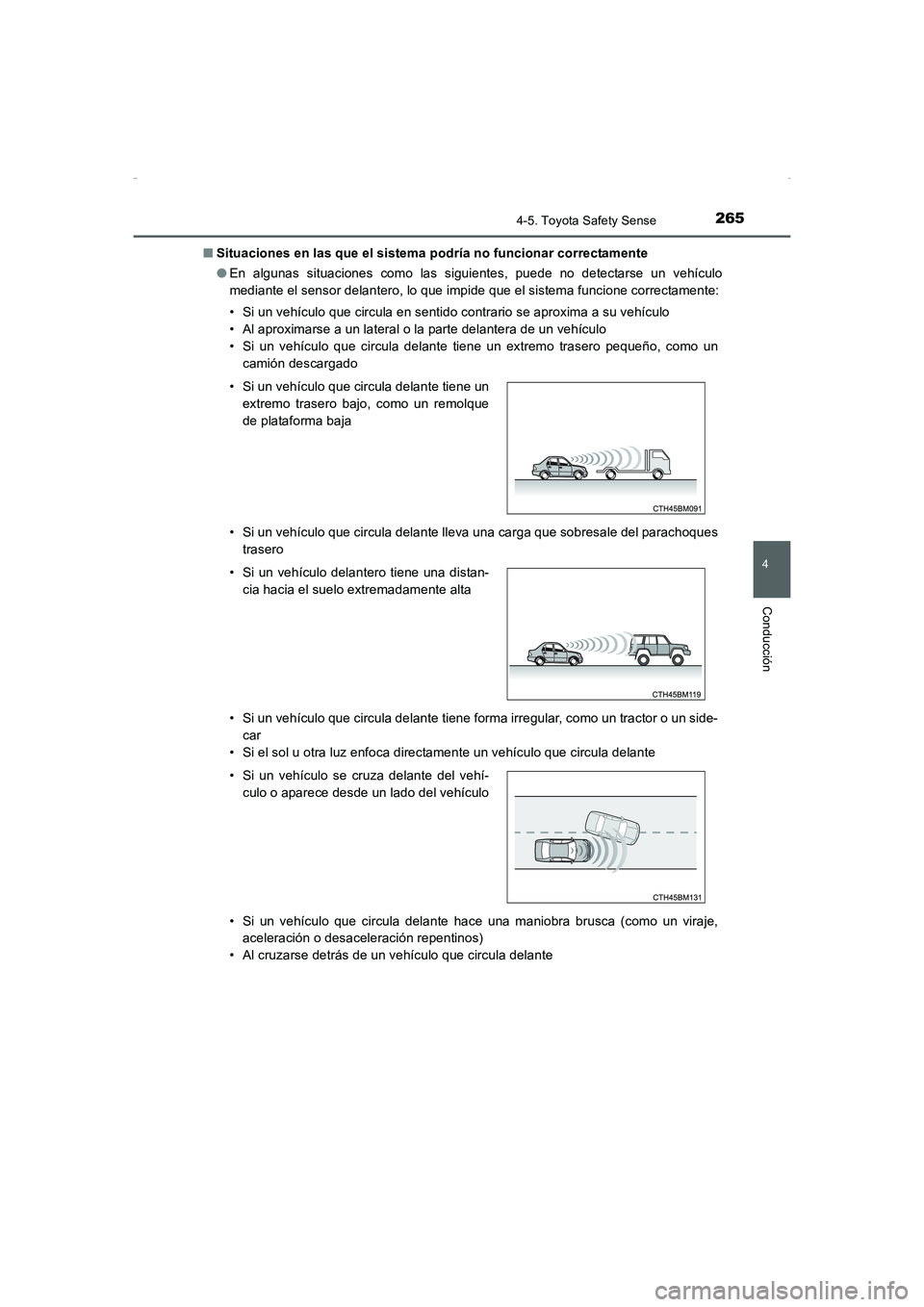 TOYOTA AURIS HYBRID 2016  Manual del propietario (in Spanish) 2654-5. Toyota Safety Sense
4
Conducción
UK_AURIS_HV_HB_ES (OM12K50S)■Situaciones en las que el sistema podría no funcionar correctamente
●En algunas situaciones como las siguientes, puede no de