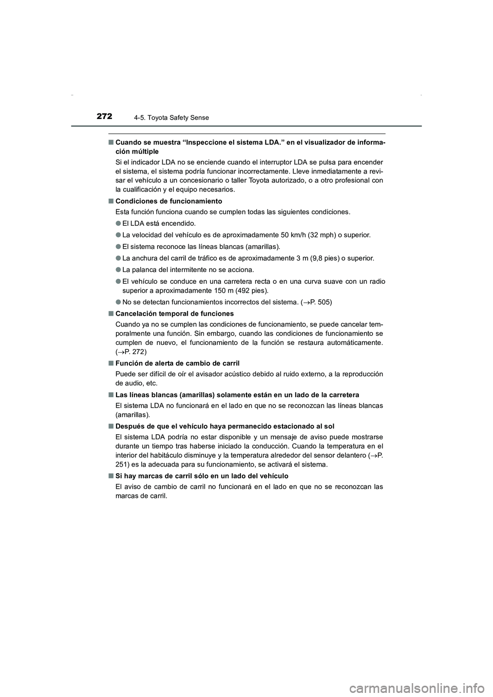 TOYOTA AURIS HYBRID 2016 Manual del propietario (in Spanish) 2724-5. Toyota Safety Sense
UK_AURIS_HV_HB_ES (OM12K50S)
■Cuando se muestra “Inspeccione el sistema LDA.” en el visualizador de informa-
ción múltiple
Si el indicador LDA no se enciende cuando TOYOTA AURIS HYBRID 2016 Manual del propietario (in Spanish) 2724-5. Toyota Safety Sense
UK_AURIS_HV_HB_ES (OM12K50S)
■Cuando se muestra “Inspeccione el sistema LDA.” en el visualizador de informa-
ción múltiple
Si el indicador LDA no se enciende cuando