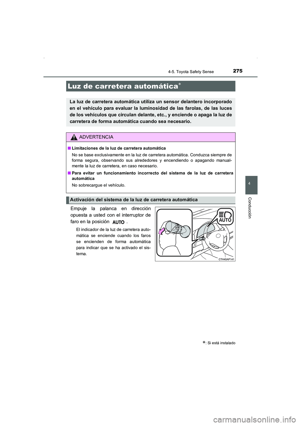 TOYOTA AURIS HYBRID 2016 Manual del propietario (in Spanish) 2754-5. Toyota Safety Sense
4
Conducción
UK_AURIS_HV_HB_ES (OM12K50S)
Empuje la palanca en dirección
opuesta a usted con el interruptor de
faro en la posición .
El indicador de la luz de carretera TOYOTA AURIS HYBRID 2016 Manual del propietario (in Spanish) 2754-5. Toyota Safety Sense
4
Conducción
UK_AURIS_HV_HB_ES (OM12K50S)
Empuje la palanca en dirección
opuesta a usted con el interruptor de
faro en la posición .
El indicador de la luz de carretera