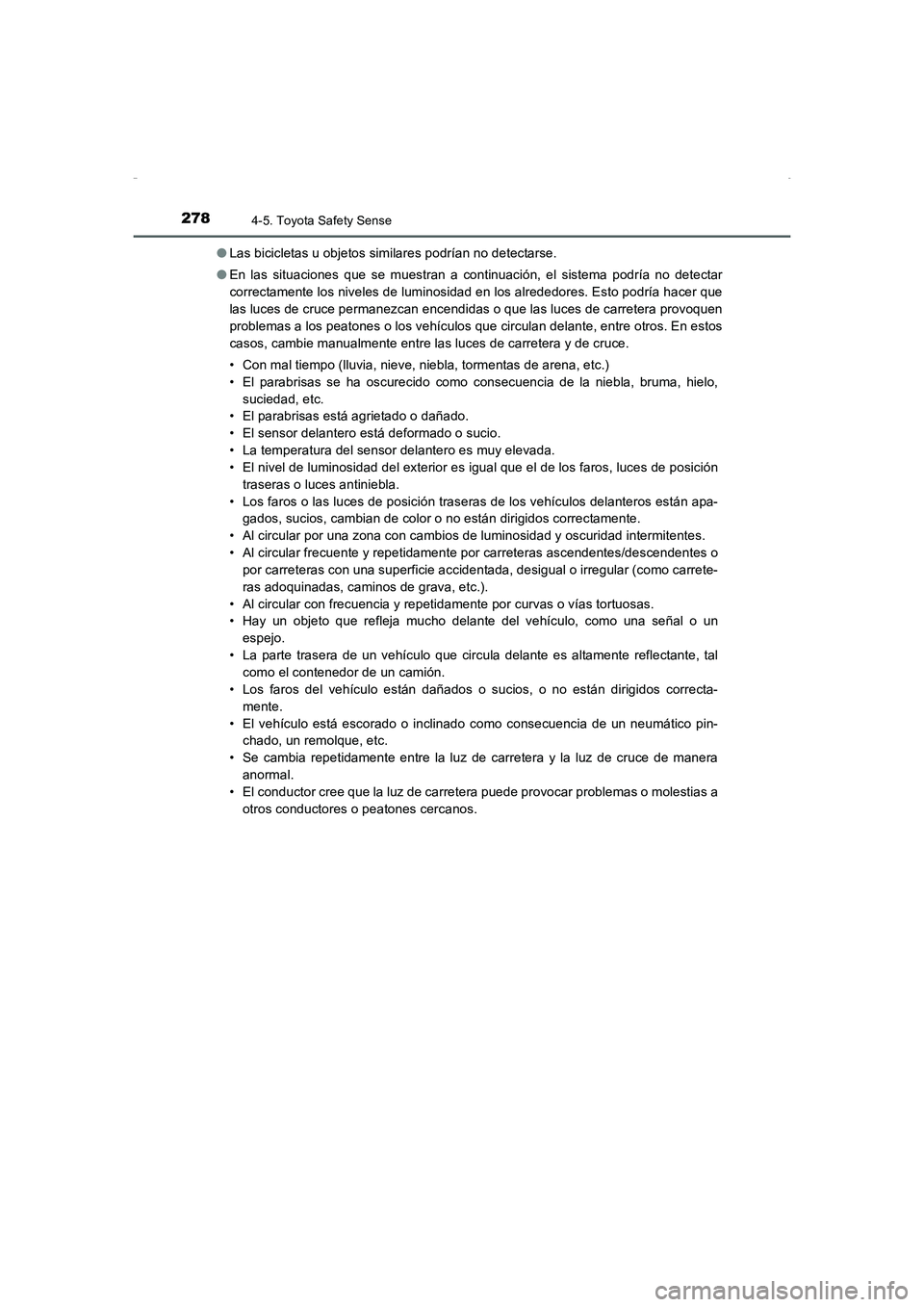 TOYOTA AURIS HYBRID 2016 Manual del propietario (in Spanish) 2784-5. Toyota Safety Sense
UK_AURIS_HV_HB_ES (OM12K50S)●Las bicicletas u objetos similares podrían no detectarse.
●En las situaciones que se muestran a continuación, el sistema podría no detec TOYOTA AURIS HYBRID 2016 Manual del propietario (in Spanish) 2784-5. Toyota Safety Sense
UK_AURIS_HV_HB_ES (OM12K50S)●Las bicicletas u objetos similares podrían no detectarse.
●En las situaciones que se muestran a continuación, el sistema podría no detec
