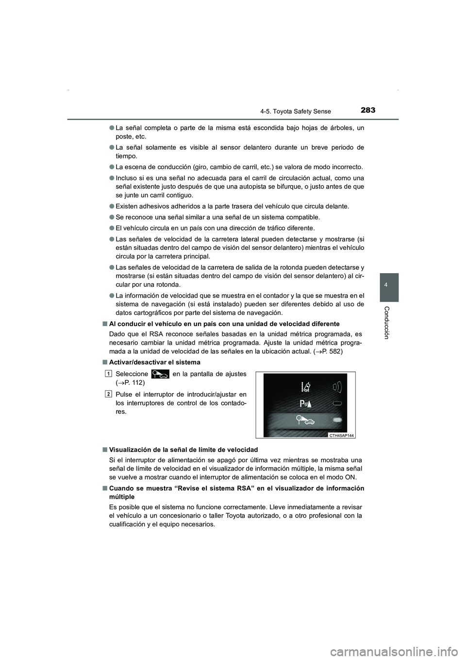 TOYOTA AURIS HYBRID 2016 Manual del propietario (in Spanish) 2834-5. Toyota Safety Sense
4
Conducción
UK_AURIS_HV_HB_ES (OM12K50S)●La señal completa o parte de la misma está escondida bajo hojas de árboles, un
poste, etc.
●La señal solamente es visible TOYOTA AURIS HYBRID 2016 Manual del propietario (in Spanish) 2834-5. Toyota Safety Sense
4
Conducción
UK_AURIS_HV_HB_ES (OM12K50S)●La señal completa o parte de la misma está escondida bajo hojas de árboles, un
poste, etc.
●La señal solamente es visible