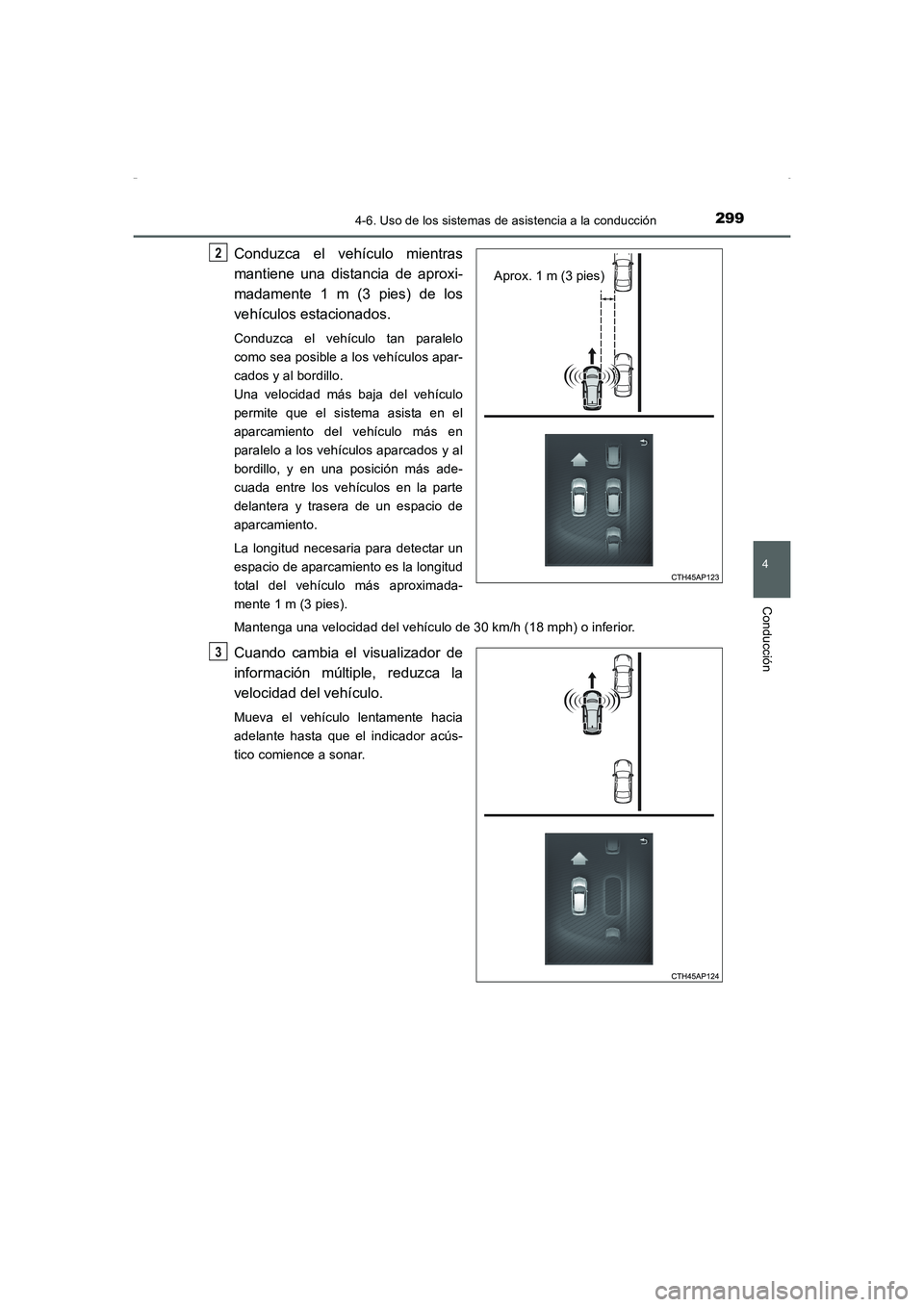 TOYOTA AURIS HYBRID 2016  Manual del propietario (in Spanish) 2994-6. Uso de los sistemas de asistencia a la conducción
4
Conducción
UK_AURIS_HV_HB_ES (OM12K50S)
Conduzca el vehículo mientras
mantiene una distancia de aproxi-
madamente 1 m (3 pies) de los
veh
