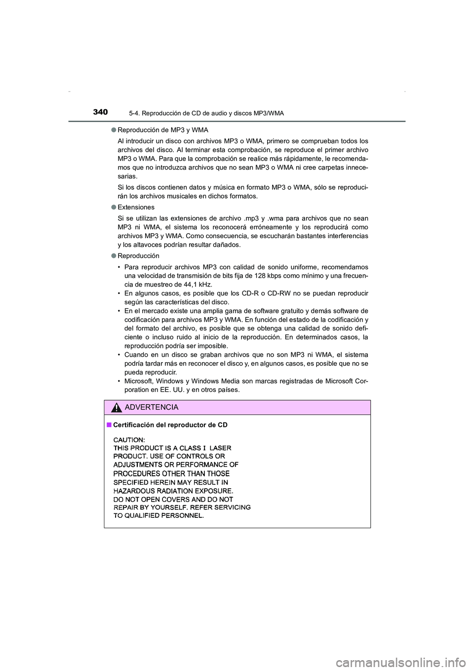 TOYOTA AURIS HYBRID 2016  Manual del propietario (in Spanish) 3405-4. Reproducción de CD de audio y discos MP3/WMA
UK_AURIS_HV_HB_ES (OM12K50S)●Reproducción de MP3 y WMA
Al introducir un disco con archivos MP3 o WMA, primero se comprueban todos los
archivos 