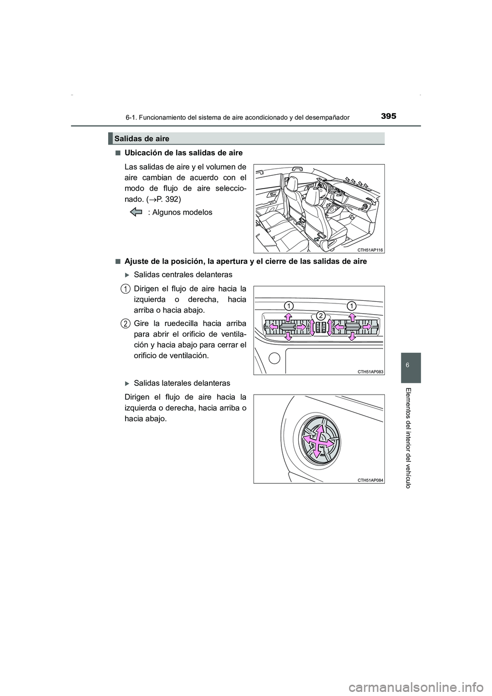 TOYOTA AURIS HYBRID 2016  Manual del propietario (in Spanish) 3956-1. Funcionamiento del sistema de aire acondicionado y del desempañador
6
Elementos del interior del vehículo
UK_AURIS_HV_HB_ES (OM12K50S)■
Ubicación de las salidas de aire
Las salidas de air