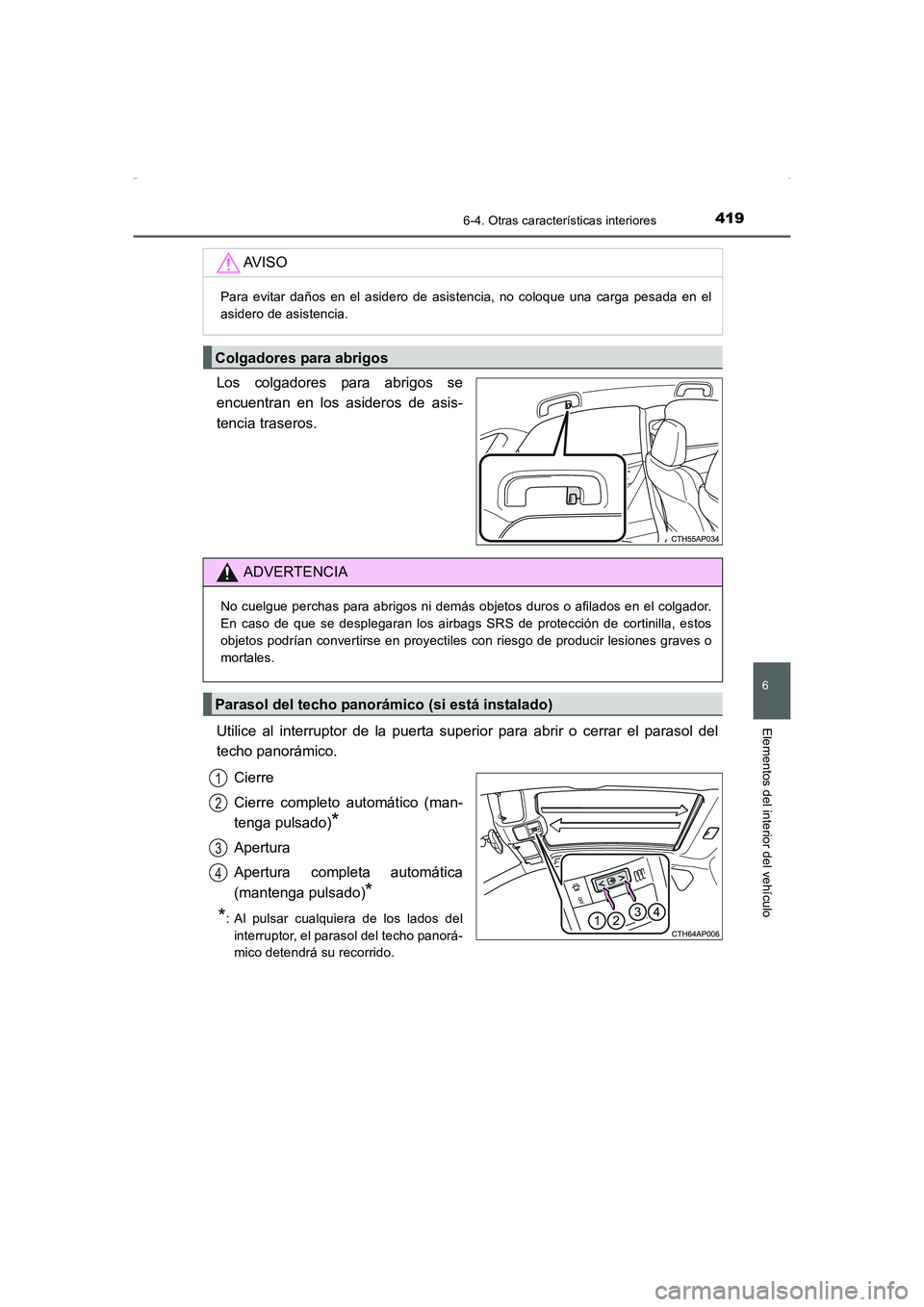 TOYOTA AURIS HYBRID 2016 Manual del propietario (in Spanish) 4196-4. Otras características interiores
6
Elementos del interior del vehículo
UK_AURIS_HV_HB_ES (OM12K50S)
Los colgadores para abrigos se
encuentran en los asideros de asis-
tencia traseros.
Utilic TOYOTA AURIS HYBRID 2016 Manual del propietario (in Spanish) 4196-4. Otras características interiores
6
Elementos del interior del vehículo
UK_AURIS_HV_HB_ES (OM12K50S)
Los colgadores para abrigos se
encuentran en los asideros de asis-
tencia traseros.
Utilic