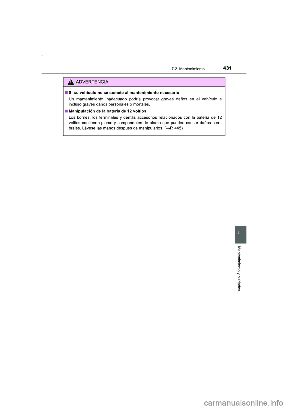 TOYOTA AURIS HYBRID 2016 Manual del propietario (in Spanish) 4317-2. Mantenimiento
7
Mantenimiento y cuidados
UK_AURIS_HV_HB_ES (OM12K50S)
ADVERTENCIA
■Si su vehículo no se somete al mantenimiento necesario
Un mantenimiento inadecuado podría provocar graves TOYOTA AURIS HYBRID 2016 Manual del propietario (in Spanish) 4317-2. Mantenimiento
7
Mantenimiento y cuidados
UK_AURIS_HV_HB_ES (OM12K50S)
ADVERTENCIA
■Si su vehículo no se somete al mantenimiento necesario
Un mantenimiento inadecuado podría provocar graves