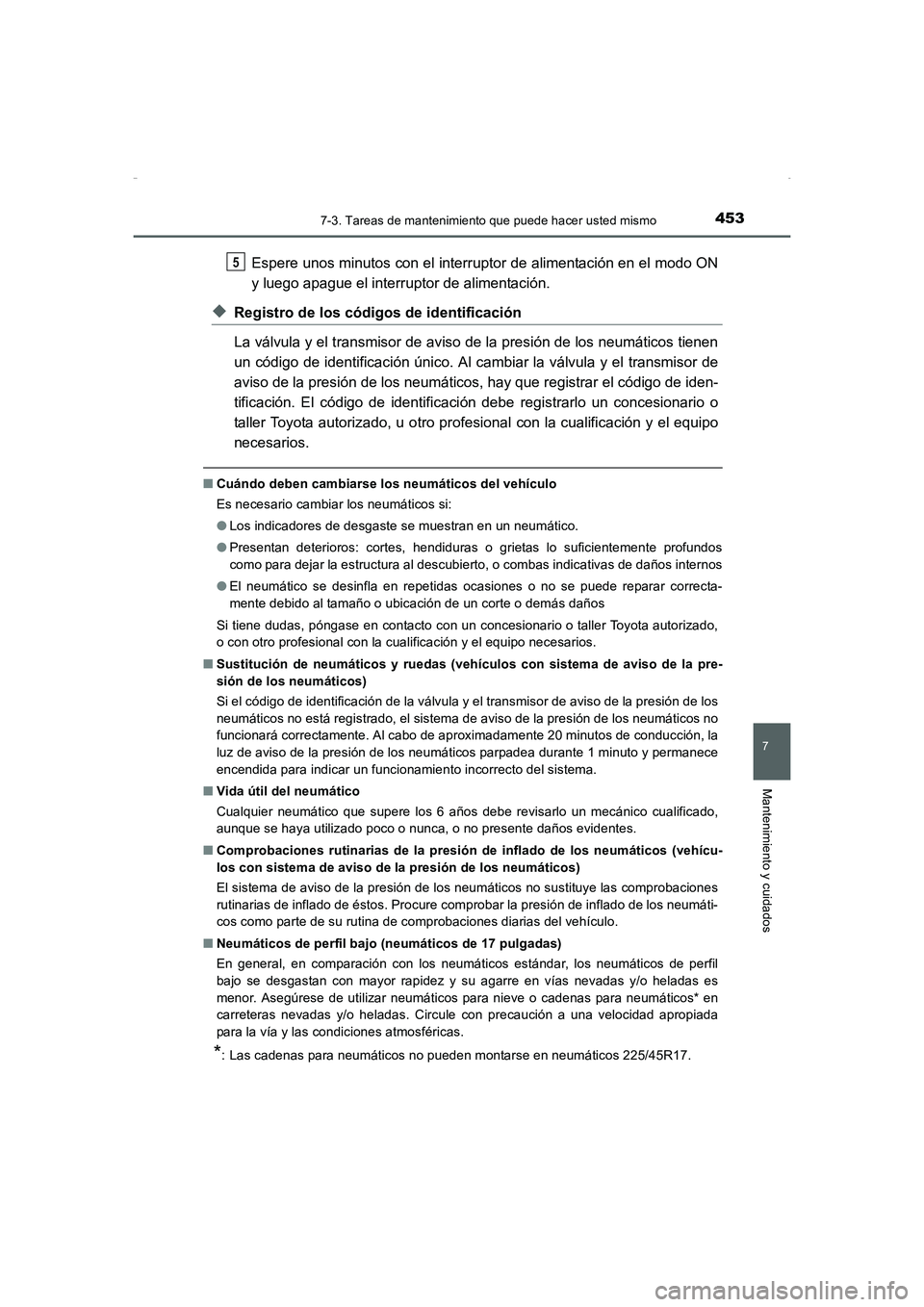 TOYOTA AURIS HYBRID 2016 Manual del propietario (in Spanish) 4537-3. Tareas de mantenimiento que puede hacer usted mismo
7
Mantenimiento y cuidados
UK_AURIS_HV_HB_ES (OM12K50S)
Espere unos minutos con el interruptor de alimentación en el modo ON
y luego apague TOYOTA AURIS HYBRID 2016 Manual del propietario (in Spanish) 4537-3. Tareas de mantenimiento que puede hacer usted mismo
7
Mantenimiento y cuidados
UK_AURIS_HV_HB_ES (OM12K50S)
Espere unos minutos con el interruptor de alimentación en el modo ON
y luego apague