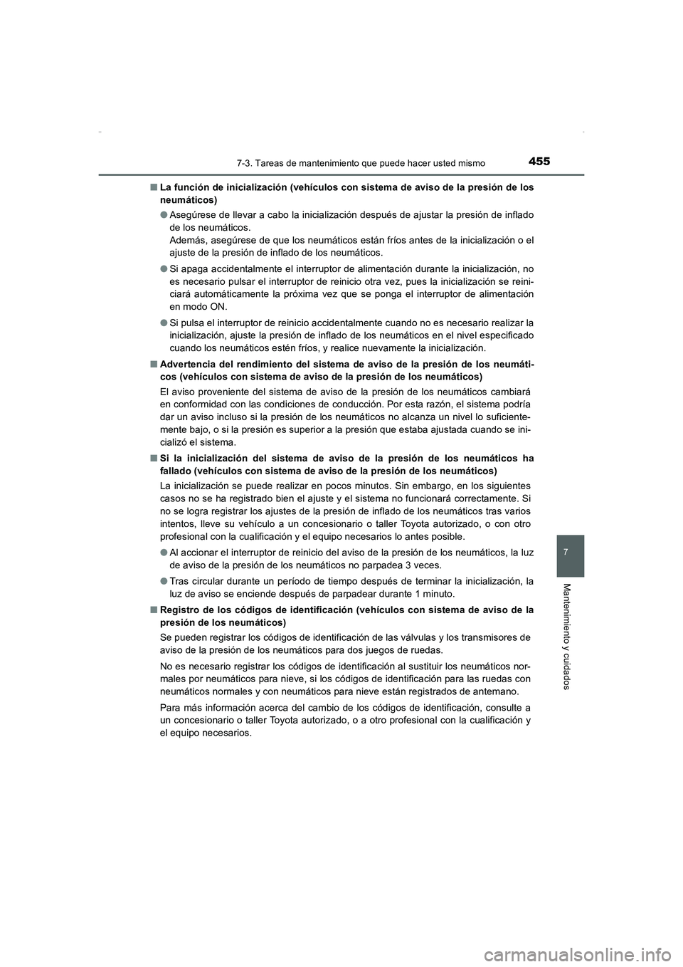 TOYOTA AURIS HYBRID 2016 Manual del propietario (in Spanish) 4557-3. Tareas de mantenimiento que puede hacer usted mismo
7
Mantenimiento y cuidados
UK_AURIS_HV_HB_ES (OM12K50S)■La función de inicialización (vehículos con sistema de aviso de la presión de TOYOTA AURIS HYBRID 2016 Manual del propietario (in Spanish) 4557-3. Tareas de mantenimiento que puede hacer usted mismo
7
Mantenimiento y cuidados
UK_AURIS_HV_HB_ES (OM12K50S)■La función de inicialización (vehículos con sistema de aviso de la presión de