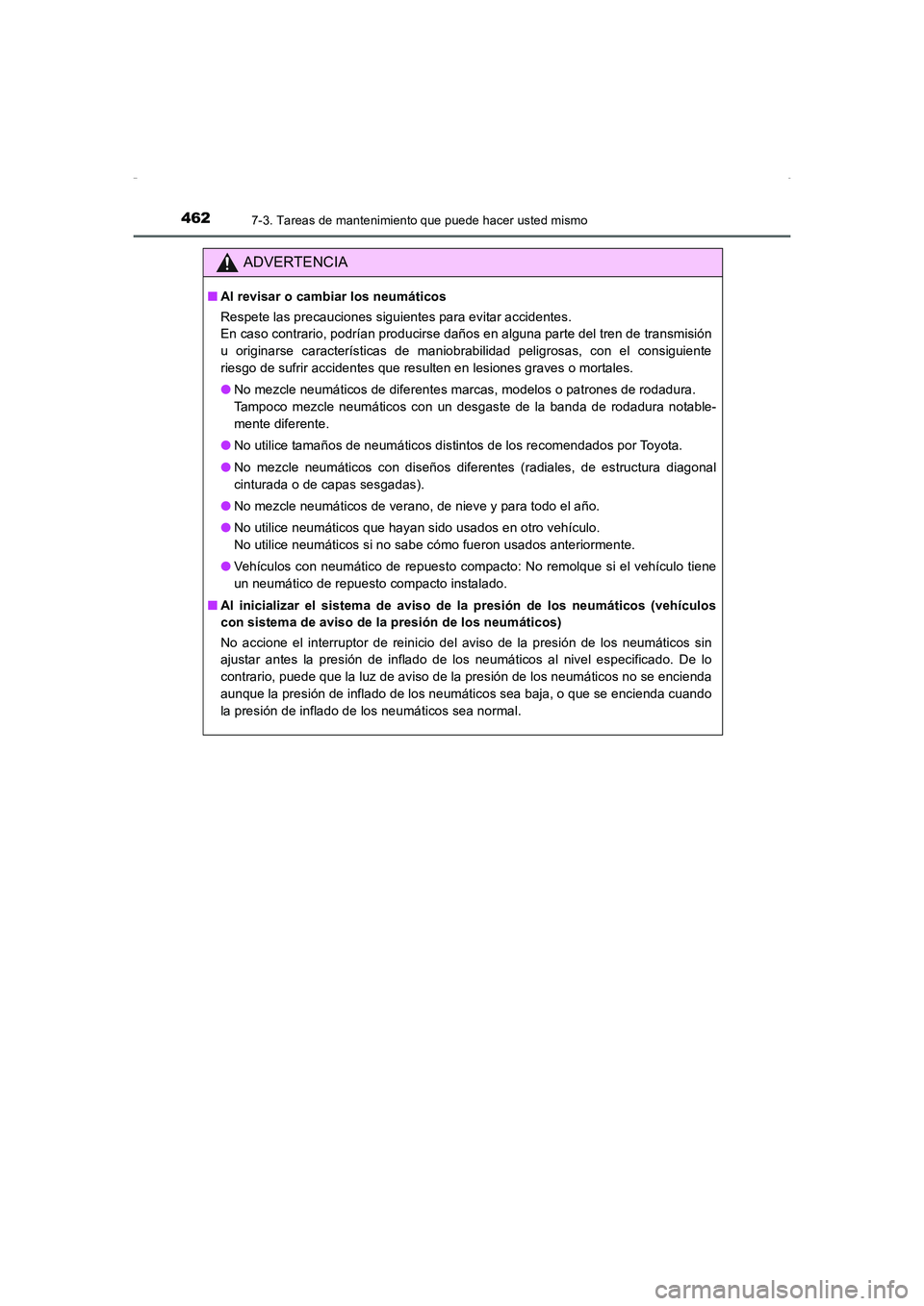 TOYOTA AURIS HYBRID 2016 Manual del propietario (in Spanish) 4627-3. Tareas de mantenimiento que puede hacer usted mismo
UK_AURIS_HV_HB_ES (OM12K50S)
ADVERTENCIA
■Al revisar o cambiar los neumáticos
Respete las precauciones siguientes para evitar accidentes. TOYOTA AURIS HYBRID 2016 Manual del propietario (in Spanish) 4627-3. Tareas de mantenimiento que puede hacer usted mismo
UK_AURIS_HV_HB_ES (OM12K50S)
ADVERTENCIA
■Al revisar o cambiar los neumáticos
Respete las precauciones siguientes para evitar accidentes.