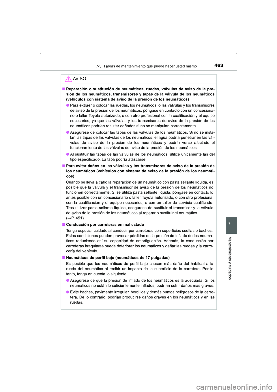 TOYOTA AURIS HYBRID 2016 Manual del propietario (in Spanish) 4637-3. Tareas de mantenimiento que puede hacer usted mismo
7
Mantenimiento y cuidados
UK_AURIS_HV_HB_ES (OM12K50S)
AV I S O
■Reparación o sustitución de neumáticos, ruedas, válvulas de aviso de TOYOTA AURIS HYBRID 2016 Manual del propietario (in Spanish) 4637-3. Tareas de mantenimiento que puede hacer usted mismo
7
Mantenimiento y cuidados
UK_AURIS_HV_HB_ES (OM12K50S)
AV I S O
■Reparación o sustitución de neumáticos, ruedas, válvulas de aviso de