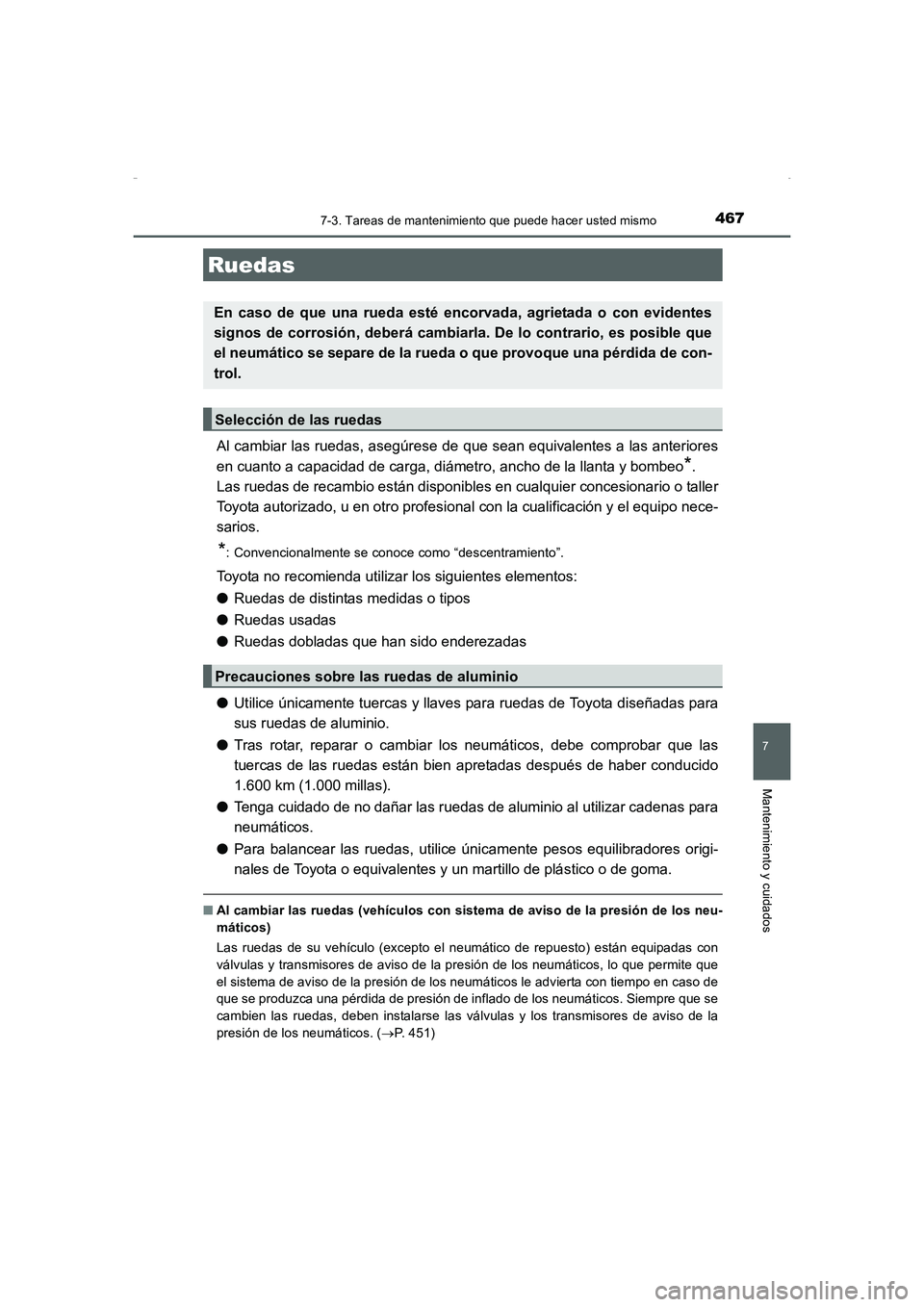 TOYOTA AURIS HYBRID 2016 Manual del propietario (in Spanish) 4677-3. Tareas de mantenimiento que puede hacer usted mismo
7
Mantenimiento y cuidados
UK_AURIS_HV_HB_ES (OM12K50S)
Al cambiar las ruedas, asegúrese de que sean equivalentes a las anteriores
en cuant TOYOTA AURIS HYBRID 2016 Manual del propietario (in Spanish) 4677-3. Tareas de mantenimiento que puede hacer usted mismo
7
Mantenimiento y cuidados
UK_AURIS_HV_HB_ES (OM12K50S)
Al cambiar las ruedas, asegúrese de que sean equivalentes a las anteriores
en cuant