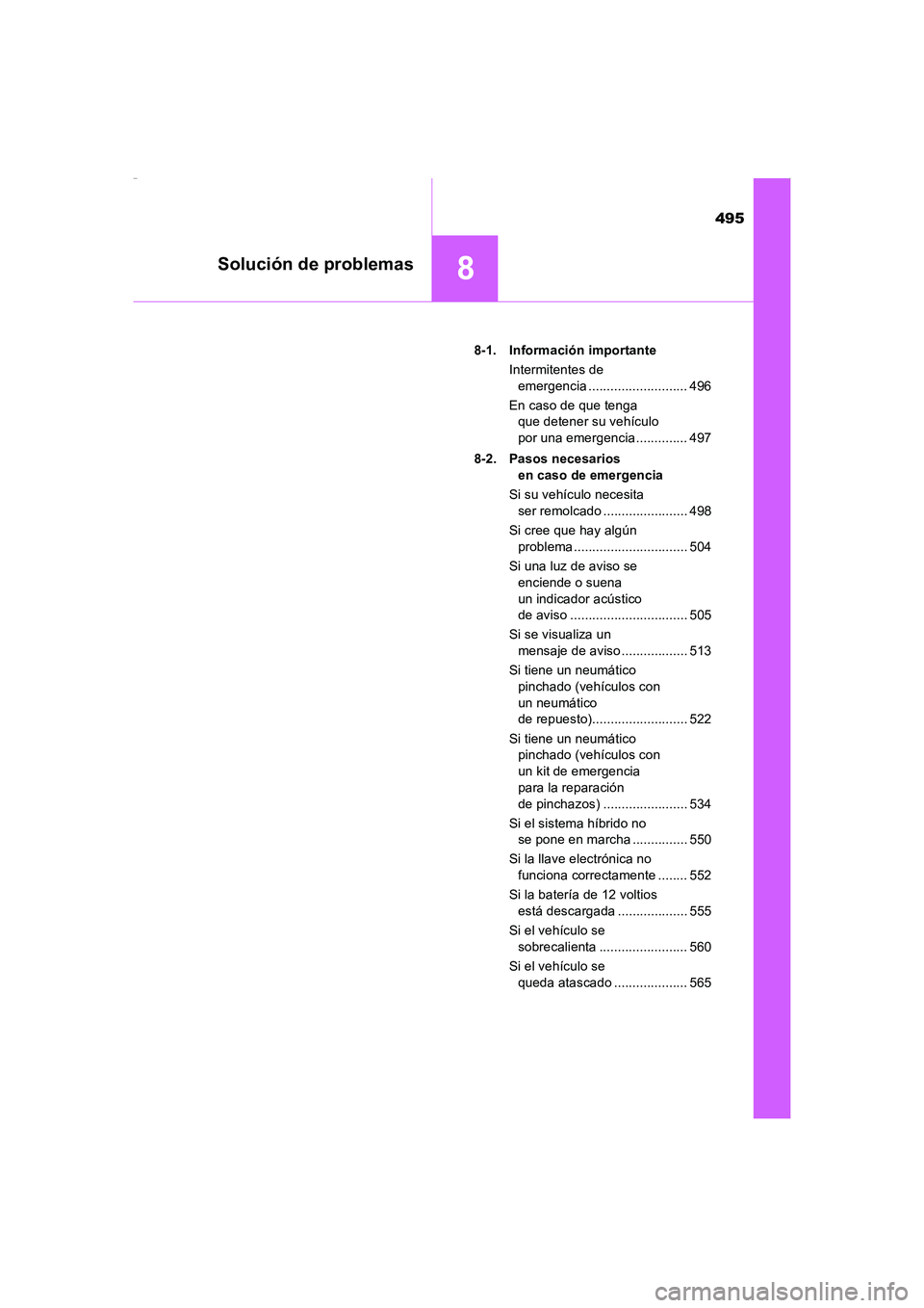 TOYOTA AURIS HYBRID 2016 Manual del propietario (in Spanish) 495
8Solución de problemas
UK_AURIS_HV_HB_ES (OM12K50S)8-1. Información importante
Intermitentes de
emergencia ........................... 496
En caso de que tenga
que detener su vehículo
por un TOYOTA AURIS HYBRID 2016 Manual del propietario (in Spanish) 495
8Solución de problemas
UK_AURIS_HV_HB_ES (OM12K50S)8-1. Información importante
Intermitentes de
emergencia ........................... 496
En caso de que tenga
que detener su vehículo
por un