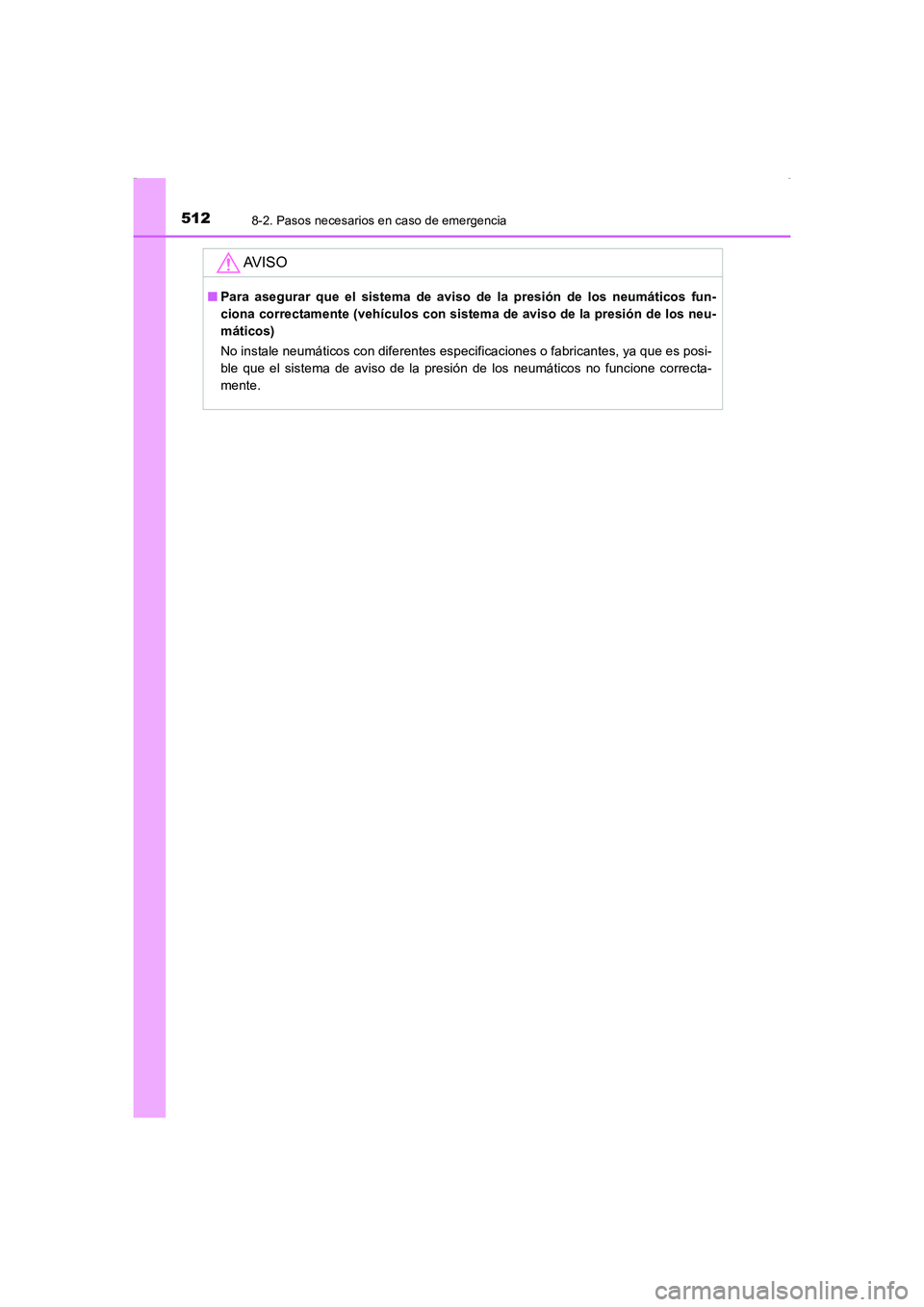 TOYOTA AURIS HYBRID 2016 Manual del propietario (in Spanish) 5128-2. Pasos necesarios en caso de emergencia
UK_AURIS_HV_HB_ES (OM12K50S)
AV I S O
■Para asegurar que el sistema de aviso de la presión de los neumáticos fun-
ciona correctamente (vehículos con TOYOTA AURIS HYBRID 2016 Manual del propietario (in Spanish) 5128-2. Pasos necesarios en caso de emergencia
UK_AURIS_HV_HB_ES (OM12K50S)
AV I S O
■Para asegurar que el sistema de aviso de la presión de los neumáticos fun-
ciona correctamente (vehículos con