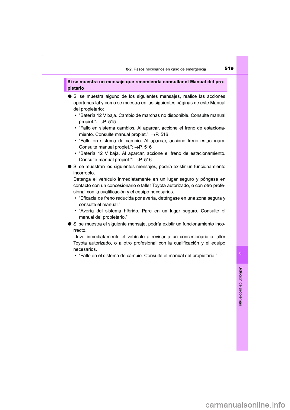 TOYOTA AURIS HYBRID 2016 Manual del propietario (in Spanish) 5198-2. Pasos necesarios en caso de emergencia
8
Solución de problemas
UK_AURIS_HV_HB_ES (OM12K50S)
●Si se muestra alguno de los siguientes mensajes, realice las acciones
oportunas tal y como se mu TOYOTA AURIS HYBRID 2016 Manual del propietario (in Spanish) 5198-2. Pasos necesarios en caso de emergencia
8
Solución de problemas
UK_AURIS_HV_HB_ES (OM12K50S)
●Si se muestra alguno de los siguientes mensajes, realice las acciones
oportunas tal y como se mu