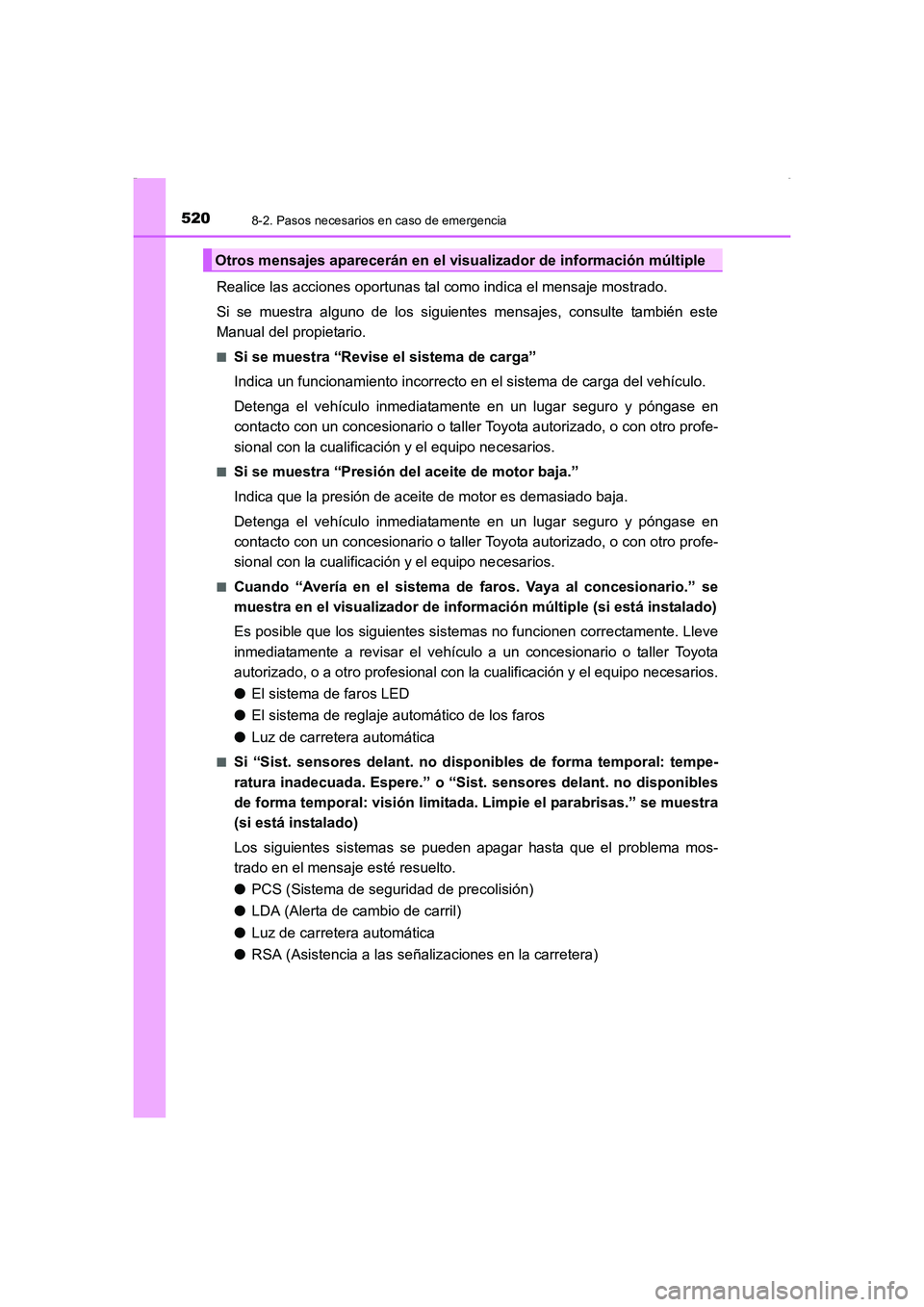 TOYOTA AURIS HYBRID 2016 Manual del propietario (in Spanish) 5208-2. Pasos necesarios en caso de emergencia
UK_AURIS_HV_HB_ES (OM12K50S)
Realice las acciones oportunas tal como indica el mensaje mostrado.
Si se muestra alguno de los siguientes mensajes, consult TOYOTA AURIS HYBRID 2016 Manual del propietario (in Spanish) 5208-2. Pasos necesarios en caso de emergencia
UK_AURIS_HV_HB_ES (OM12K50S)
Realice las acciones oportunas tal como indica el mensaje mostrado.
Si se muestra alguno de los siguientes mensajes, consult