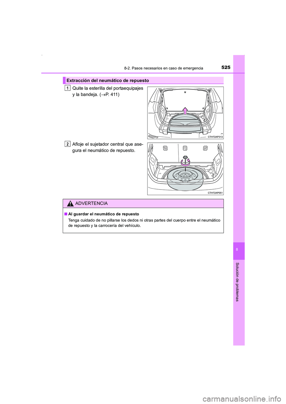 TOYOTA AURIS HYBRID 2016 Manual del propietario (in Spanish) 5258-2. Pasos necesarios en caso de emergencia
8
Solución de problemas
UK_AURIS_HV_HB_ES (OM12K50S)
Quite la esterilla del portaequipajes
y la bandeja. (→P. 411)
Afloje el sujetador central que ase TOYOTA AURIS HYBRID 2016 Manual del propietario (in Spanish) 5258-2. Pasos necesarios en caso de emergencia
8
Solución de problemas
UK_AURIS_HV_HB_ES (OM12K50S)
Quite la esterilla del portaequipajes
y la bandeja. (→P. 411)
Afloje el sujetador central que ase