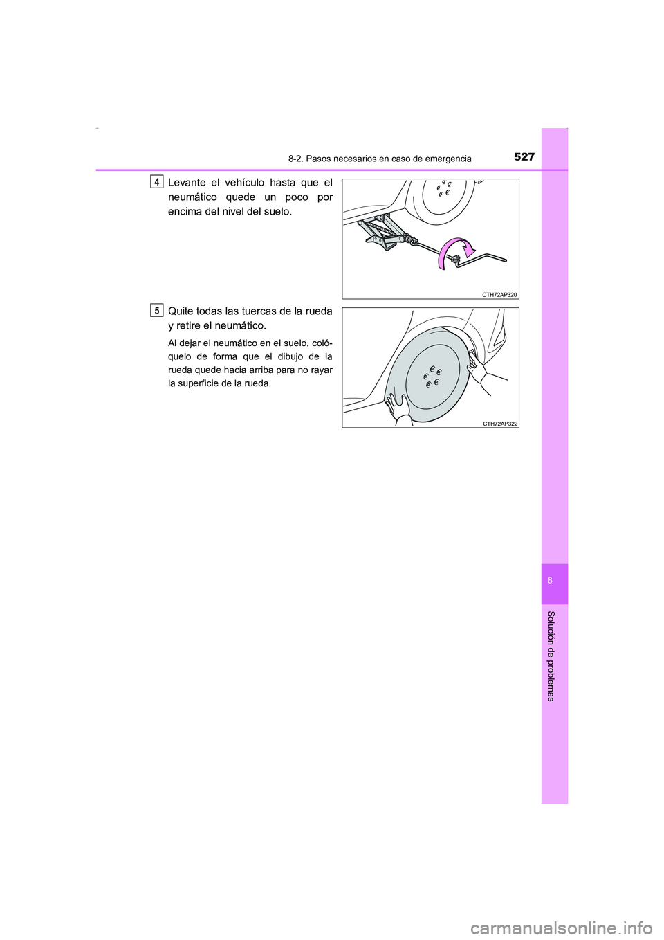 TOYOTA AURIS HYBRID 2016 Manual del propietario (in Spanish) 5278-2. Pasos necesarios en caso de emergencia
8
Solución de problemas
UK_AURIS_HV_HB_ES (OM12K50S)
Levante el vehículo hasta que el
neumático quede un poco por
encima del nivel del suelo.
Quite to TOYOTA AURIS HYBRID 2016 Manual del propietario (in Spanish) 5278-2. Pasos necesarios en caso de emergencia
8
Solución de problemas
UK_AURIS_HV_HB_ES (OM12K50S)
Levante el vehículo hasta que el
neumático quede un poco por
encima del nivel del suelo.
Quite to