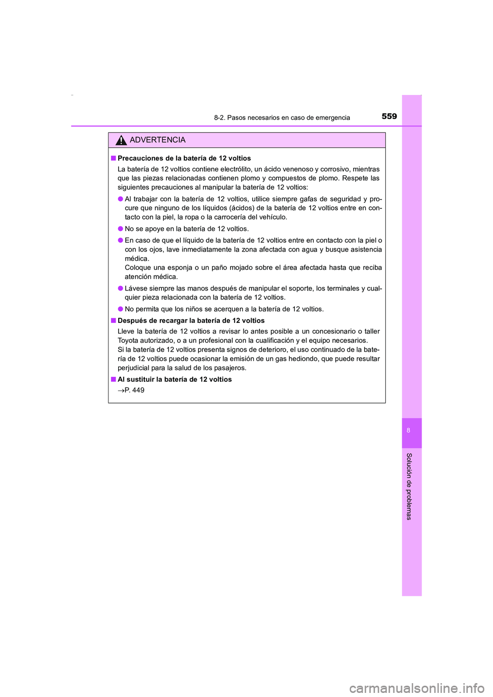 TOYOTA AURIS HYBRID 2016  Manual del propietario (in Spanish) 5598-2. Pasos necesarios en caso de emergencia
8
Solución de problemas
UK_AURIS_HV_HB_ES (OM12K50S)
ADVERTENCIA
■Precauciones de la batería de 12 voltios
La batería de 12 voltios contiene electr