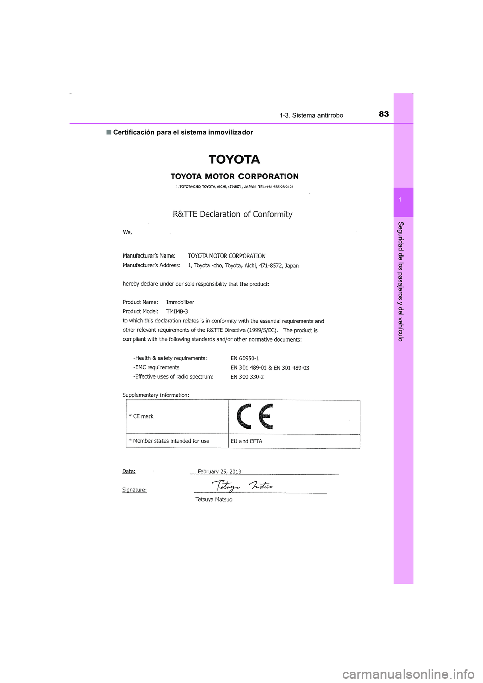TOYOTA AURIS HYBRID 2016  Manual del propietario (in Spanish) 831-3. Sistema antirrobo
1
Seguridad de los pasajeros y del vehículo
UK_AURIS_HV_HB_ES (OM12K50S)■Certificación para el sistema inmovilizador
UK AURIS_HV_HB_OM_Spanish_OM12K50S.book  83 ページ 