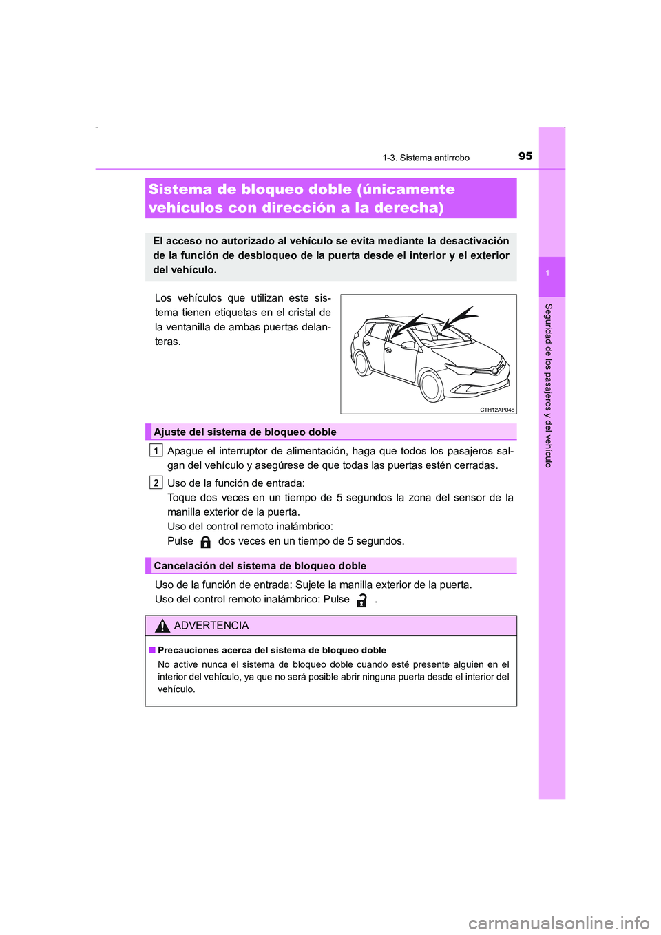 TOYOTA AURIS HYBRID 2016  Manual del propietario (in Spanish) 951-3. Sistema antirrobo
1
Seguridad de los pasajeros y del vehículo
UK_AURIS_HV_HB_ES (OM12K50S)
Los vehículos que utilizan este sis-
tema tienen etiquetas en el cristal de
la ventanilla de ambas p