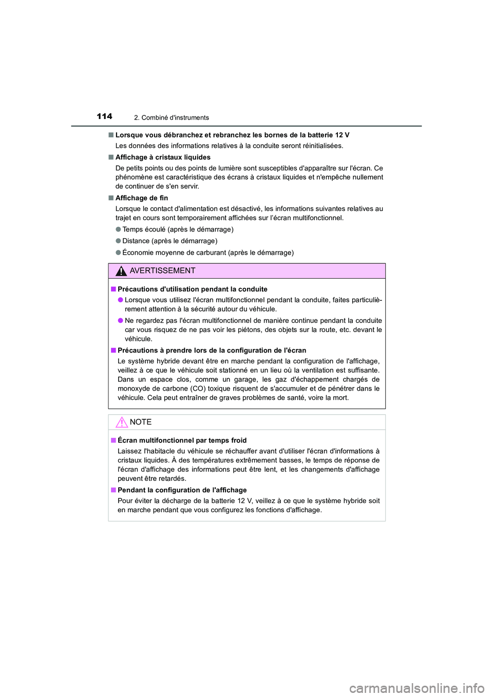 TOYOTA AURIS HYBRID 2016  Manuel du propriétaire (in French) 1142. Combiné dinstruments
UK_AURIS_HV_HB_EK (OM12K48K)■Lorsque vous débranchez et rebranchez les bornes de la batterie 12 V
Les données des informations relatives à la conduite seront réiniti