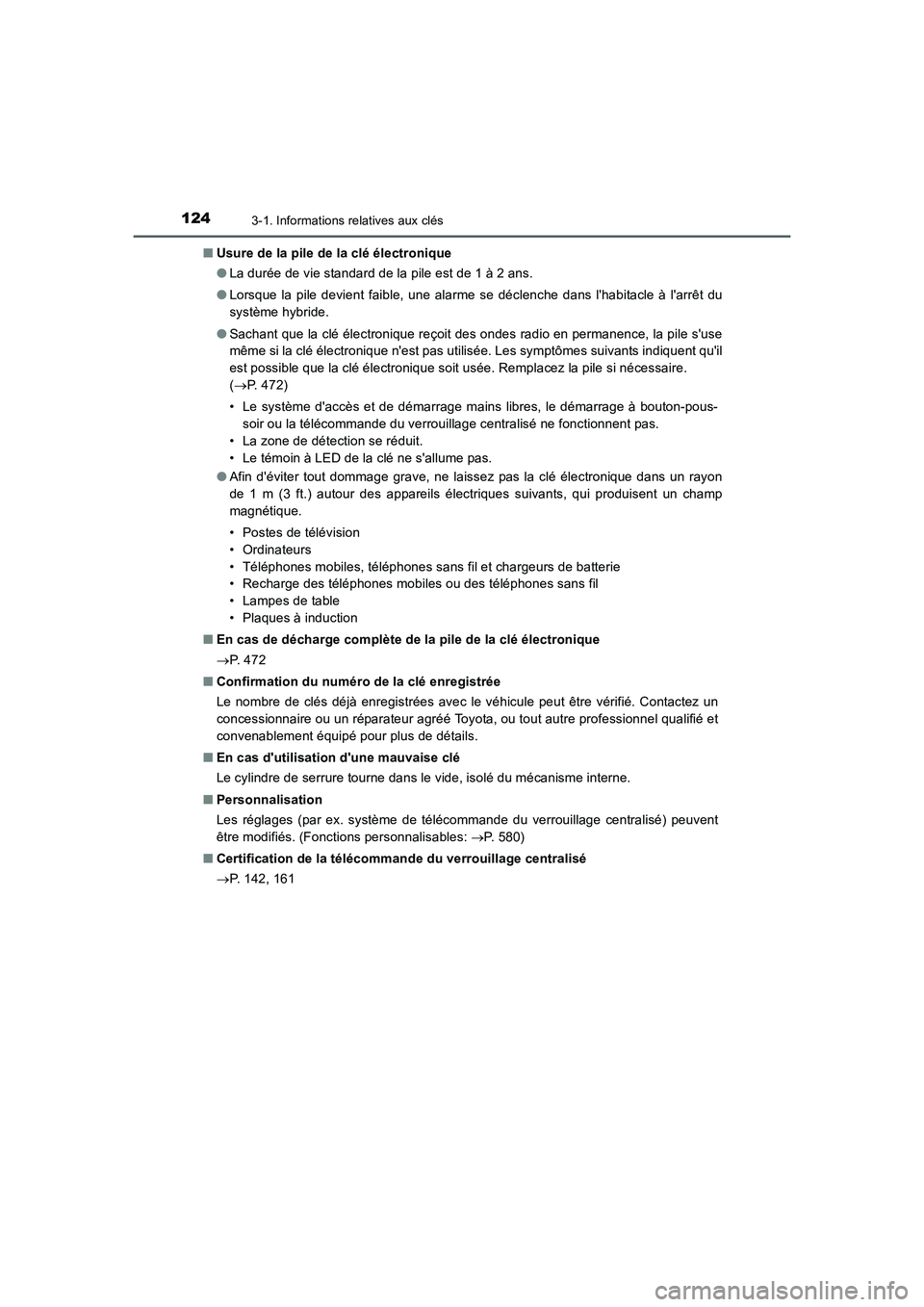 TOYOTA AURIS HYBRID 2016 Manuel du propriétaire (in French) 1243-1. Informations relatives aux clés
UK_AURIS_HV_HB_EK (OM12K48K)■Usure de la pile de la clé électronique
●La durée de vie standard de la pile est de 1 à 2 ans.
●Lorsque la pile devient TOYOTA AURIS HYBRID 2016 Manuel du propriétaire (in French) 1243-1. Informations relatives aux clés
UK_AURIS_HV_HB_EK (OM12K48K)■Usure de la pile de la clé électronique
●La durée de vie standard de la pile est de 1 à 2 ans.
●Lorsque la pile devient