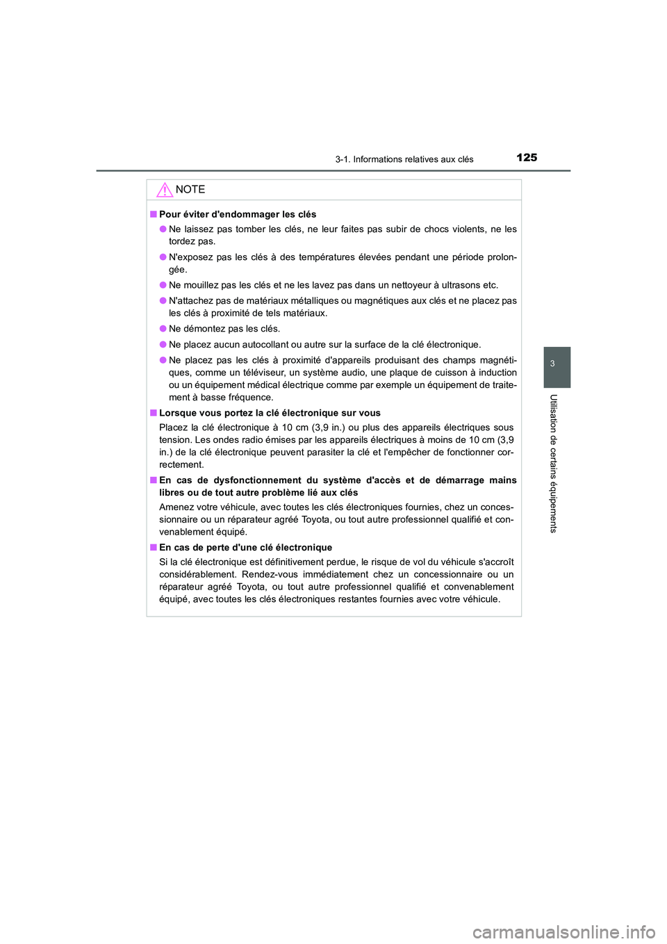 TOYOTA AURIS HYBRID 2016 Manuel du propriétaire (in French) 1253-1. Informations relatives aux clés
3
Utilisation de certains équipements
UK_AURIS_HV_HB_EK (OM12K48K)
NOTE
■Pour éviter dendommager les clés
●Ne laissez pas tomber les clés, ne leur fai TOYOTA AURIS HYBRID 2016 Manuel du propriétaire (in French) 1253-1. Informations relatives aux clés
3
Utilisation de certains équipements
UK_AURIS_HV_HB_EK (OM12K48K)
NOTE
■Pour éviter dendommager les clés
●Ne laissez pas tomber les clés, ne leur fai
