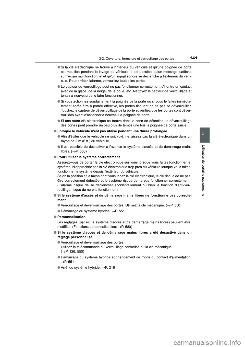 TOYOTA AURIS HYBRID 2016 Manuel du propriétaire (in French) 1413-2. Ouverture, fermeture et verrouillage des portes
3
Utilisation de certains équipements
UK_AURIS_HV_HB_EK (OM12K48K)●Si la clé électronique se trouve à lintérieur du véhicule et quune TOYOTA AURIS HYBRID 2016 Manuel du propriétaire (in French) 1413-2. Ouverture, fermeture et verrouillage des portes
3
Utilisation de certains équipements
UK_AURIS_HV_HB_EK (OM12K48K)●Si la clé électronique se trouve à lintérieur du véhicule et quune