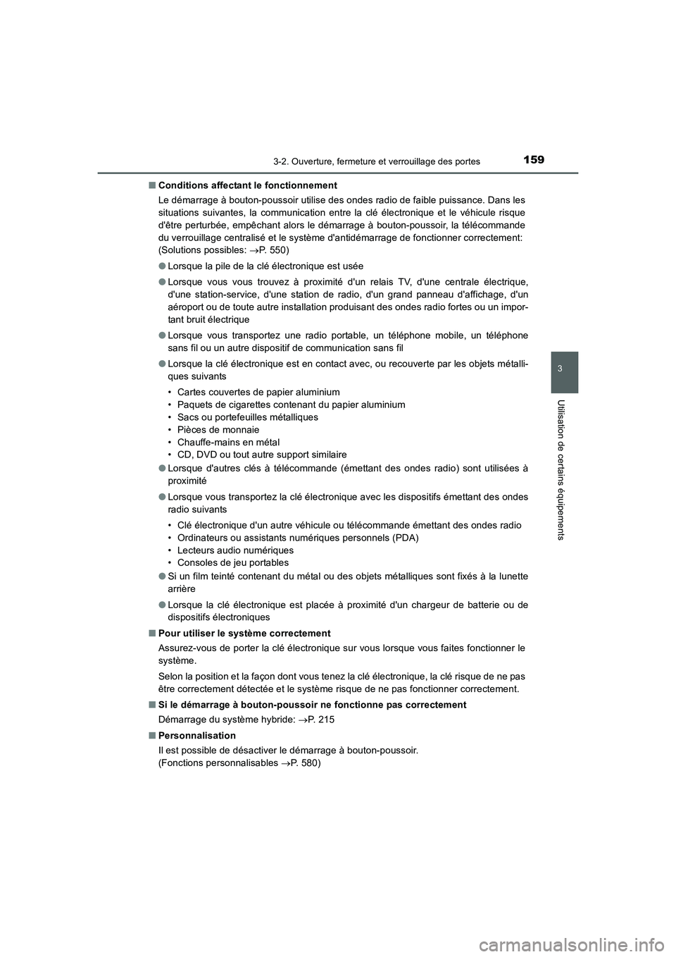 TOYOTA AURIS HYBRID 2016  Manuel du propriétaire (in French) 1593-2. Ouverture, fermeture et verrouillage des portes
3
Utilisation de certains équipements
UK_AURIS_HV_HB_EK (OM12K48K)■Conditions affectant le fonctionnement
Le démarrage à bouton-poussoir ut
