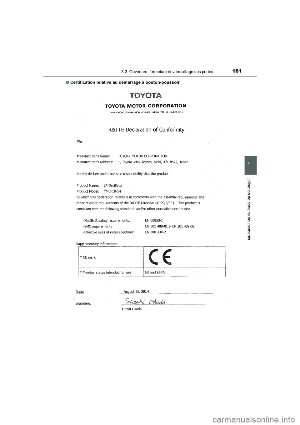 TOYOTA AURIS HYBRID 2016  Manuel du propriétaire (in French) 1613-2. Ouverture, fermeture et verrouillage des portes
3
Utilisation de certains équipements
UK_AURIS_HV_HB_EK (OM12K48K)■Certification relative au démarrage à bouton-poussoir
UK AURIS_HV_HB_OM_