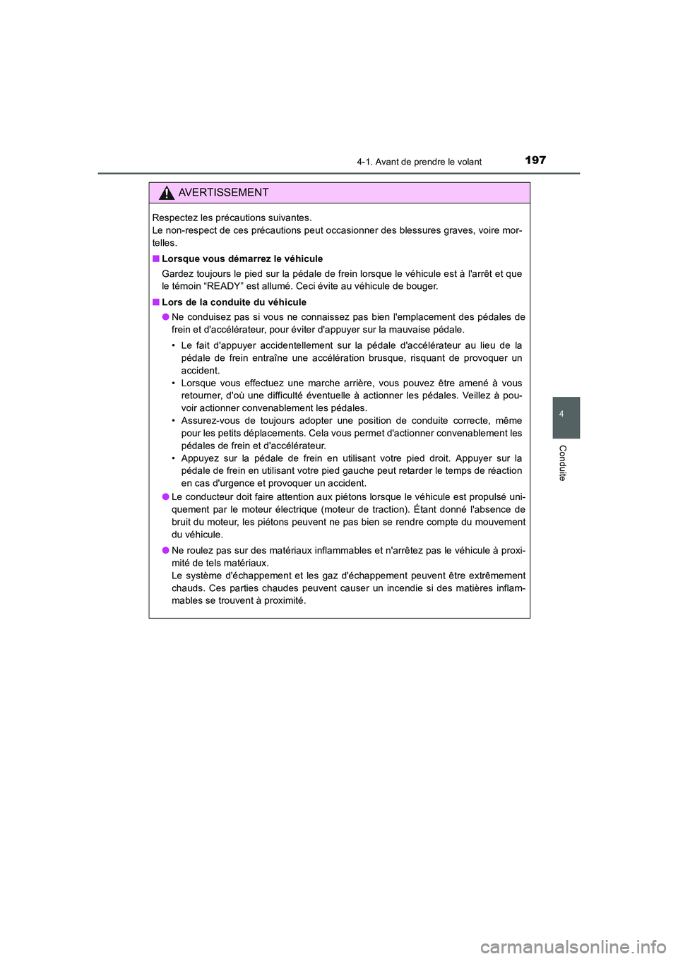 TOYOTA AURIS HYBRID 2016 Manuel du propriétaire (in French) 1974-1. Avant de prendre le volant
4
Conduite
UK_AURIS_HV_HB_EK (OM12K48K)
AVERTISSEMENT
Respectez les précautions suivantes.
Le non-respect de ces précautions peut occasionner des blessures graves TOYOTA AURIS HYBRID 2016 Manuel du propriétaire (in French) 1974-1. Avant de prendre le volant
4
Conduite
UK_AURIS_HV_HB_EK (OM12K48K)
AVERTISSEMENT
Respectez les précautions suivantes.
Le non-respect de ces précautions peut occasionner des blessures graves