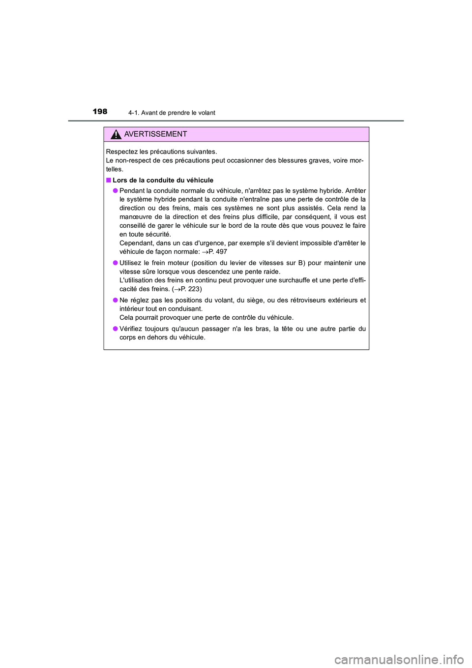 TOYOTA AURIS HYBRID 2016 Manuel du propriétaire (in French) 1984-1. Avant de prendre le volant
UK_AURIS_HV_HB_EK (OM12K48K)
AVERTISSEMENT
Respectez les précautions suivantes.
Le non-respect de ces précautions peut occasionner des blessures graves, voire mor TOYOTA AURIS HYBRID 2016 Manuel du propriétaire (in French) 1984-1. Avant de prendre le volant
UK_AURIS_HV_HB_EK (OM12K48K)
AVERTISSEMENT
Respectez les précautions suivantes.
Le non-respect de ces précautions peut occasionner des blessures graves, voire mor