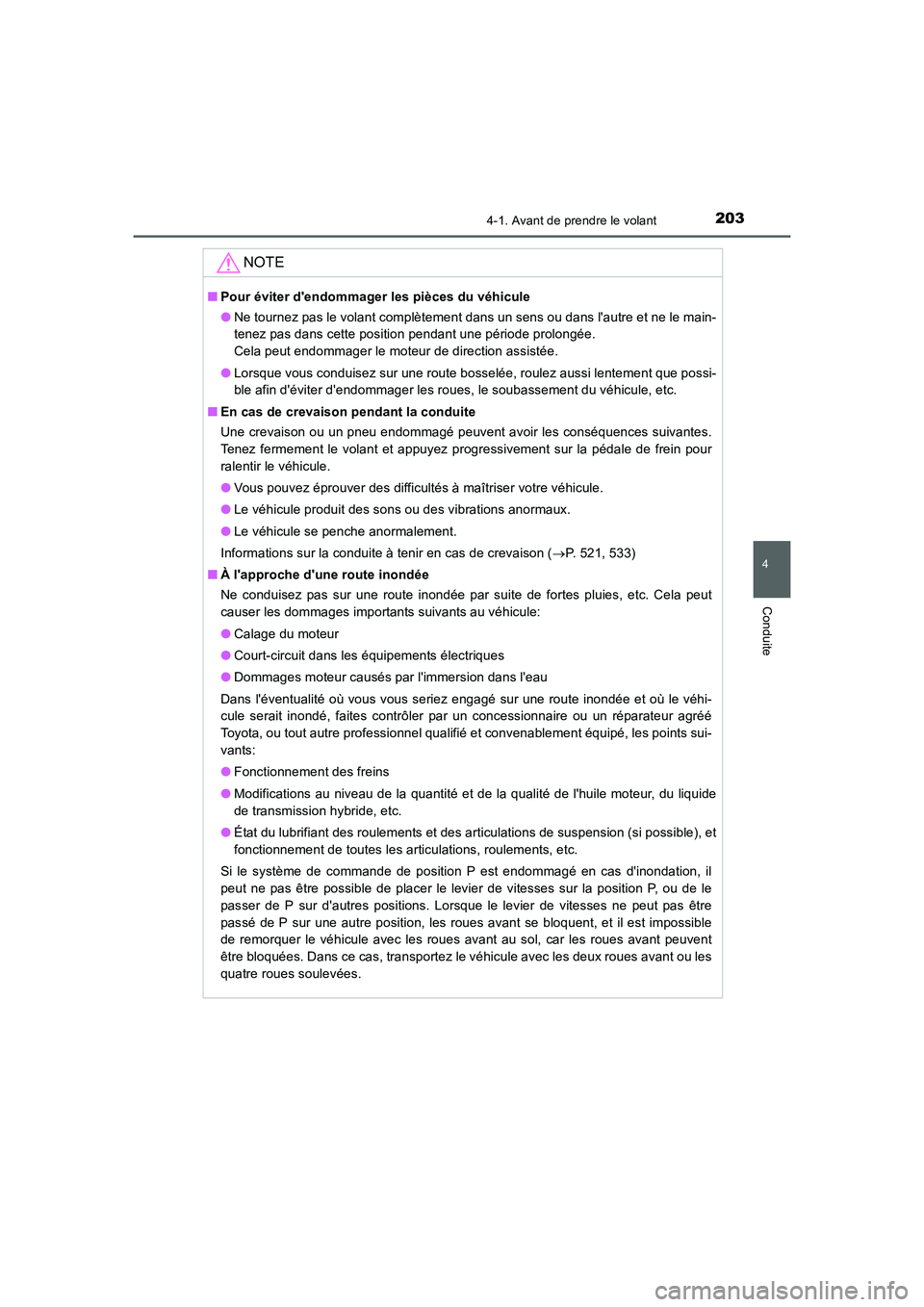 TOYOTA AURIS HYBRID 2016 Manuel du propriétaire (in French) 2034-1. Avant de prendre le volant
4
Conduite
UK_AURIS_HV_HB_EK (OM12K48K)
NOTE
■Pour éviter dendommager les pièces du véhicule
●Ne tournez pas le volant complètement dans un sens ou dans la TOYOTA AURIS HYBRID 2016 Manuel du propriétaire (in French) 2034-1. Avant de prendre le volant
4
Conduite
UK_AURIS_HV_HB_EK (OM12K48K)
NOTE
■Pour éviter dendommager les pièces du véhicule
●Ne tournez pas le volant complètement dans un sens ou dans la