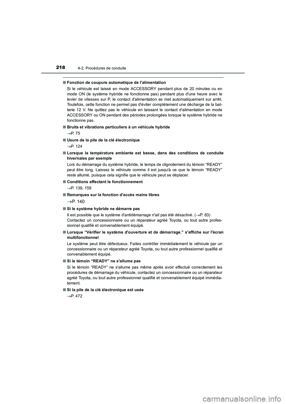 TOYOTA AURIS HYBRID 2016 Manuel du propriétaire (in French) 2184-2. Procédures de conduite
UK_AURIS_HV_HB_EK (OM12K48K)
■Fonction de coupure automatique de lalimentation
Si le véhicule est laissé en mode ACCESSORY pendant plus de 20 minutes ou en
mode ON TOYOTA AURIS HYBRID 2016 Manuel du propriétaire (in French) 2184-2. Procédures de conduite
UK_AURIS_HV_HB_EK (OM12K48K)
■Fonction de coupure automatique de lalimentation
Si le véhicule est laissé en mode ACCESSORY pendant plus de 20 minutes ou en
mode ON