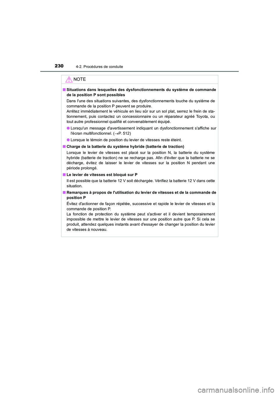 TOYOTA AURIS HYBRID 2016 Manuel du propriétaire (in French) 2304-2. Procédures de conduite
UK_AURIS_HV_HB_EK (OM12K48K)
NOTE
■Situations dans lesquelles des dysfonctionnements du système de commande
de la position P sont possibles
Dans lune des situations TOYOTA AURIS HYBRID 2016 Manuel du propriétaire (in French) 2304-2. Procédures de conduite
UK_AURIS_HV_HB_EK (OM12K48K)
NOTE
■Situations dans lesquelles des dysfonctionnements du système de commande
de la position P sont possibles
Dans lune des situations