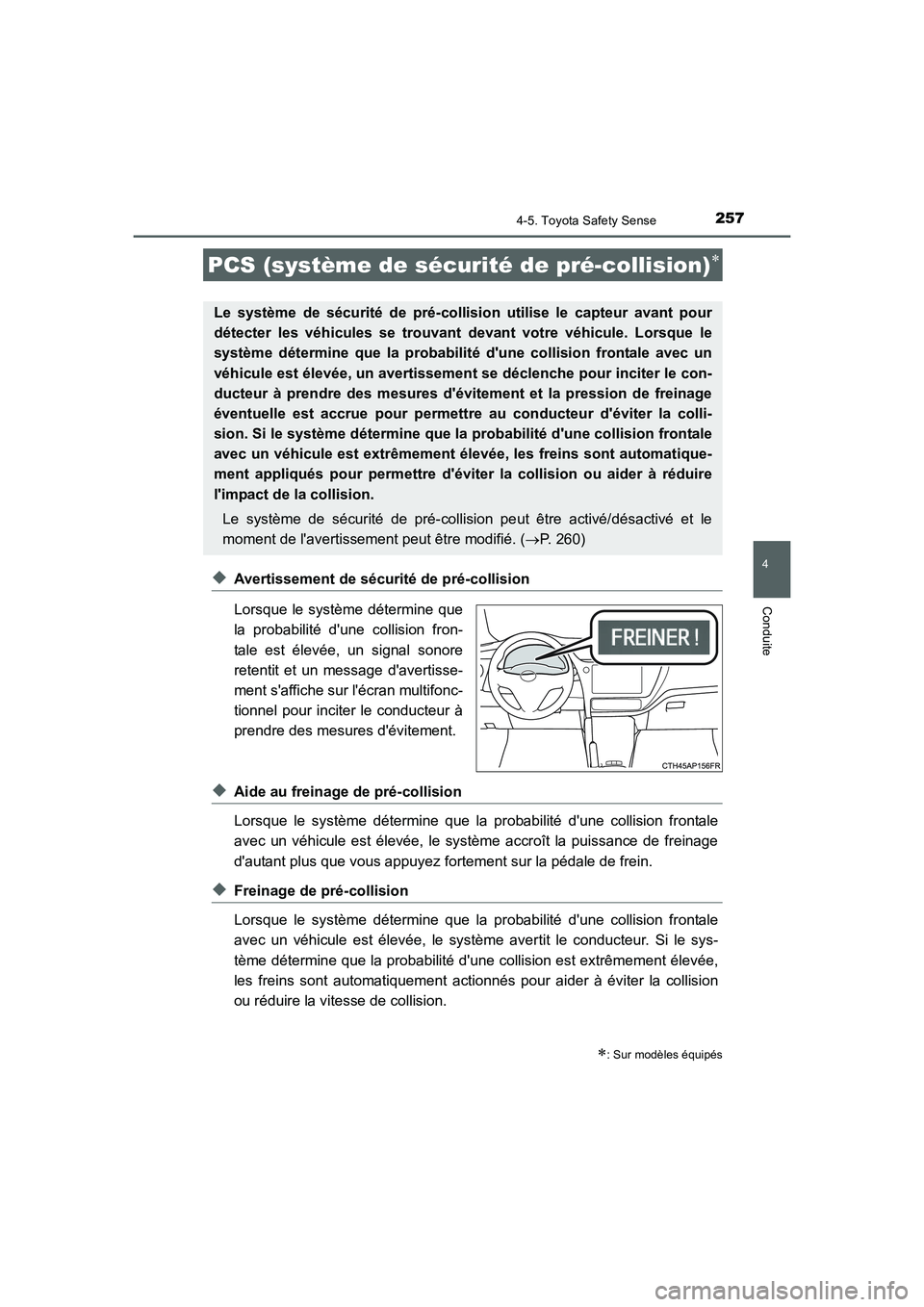 TOYOTA AURIS HYBRID 2016 Manuel du propriétaire (in French) 2574-5. Toyota Safety Sense
4
Conduite
UK_AURIS_HV_HB_EK (OM12K48K)
◆Avertissement de sécurité de pré-collision
Lorsque le système détermine que
la probabilité dune collision fron-
tale est TOYOTA AURIS HYBRID 2016 Manuel du propriétaire (in French) 2574-5. Toyota Safety Sense
4
Conduite
UK_AURIS_HV_HB_EK (OM12K48K)
◆Avertissement de sécurité de pré-collision
Lorsque le système détermine que
la probabilité dune collision fron-
tale est