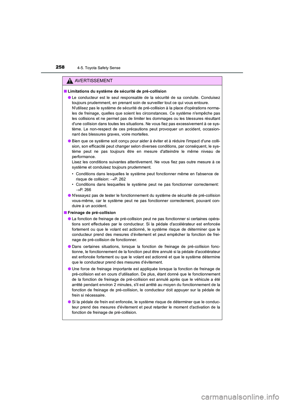 TOYOTA AURIS HYBRID 2016 Manuel du propriétaire (in French) 2584-5. Toyota Safety Sense
UK_AURIS_HV_HB_EK (OM12K48K)
AVERTISSEMENT
■Limitations du système de sécurité de pré-collision
●Le conducteur est le seul responsable de la sécurité de sa condui TOYOTA AURIS HYBRID 2016 Manuel du propriétaire (in French) 2584-5. Toyota Safety Sense
UK_AURIS_HV_HB_EK (OM12K48K)
AVERTISSEMENT
■Limitations du système de sécurité de pré-collision
●Le conducteur est le seul responsable de la sécurité de sa condui