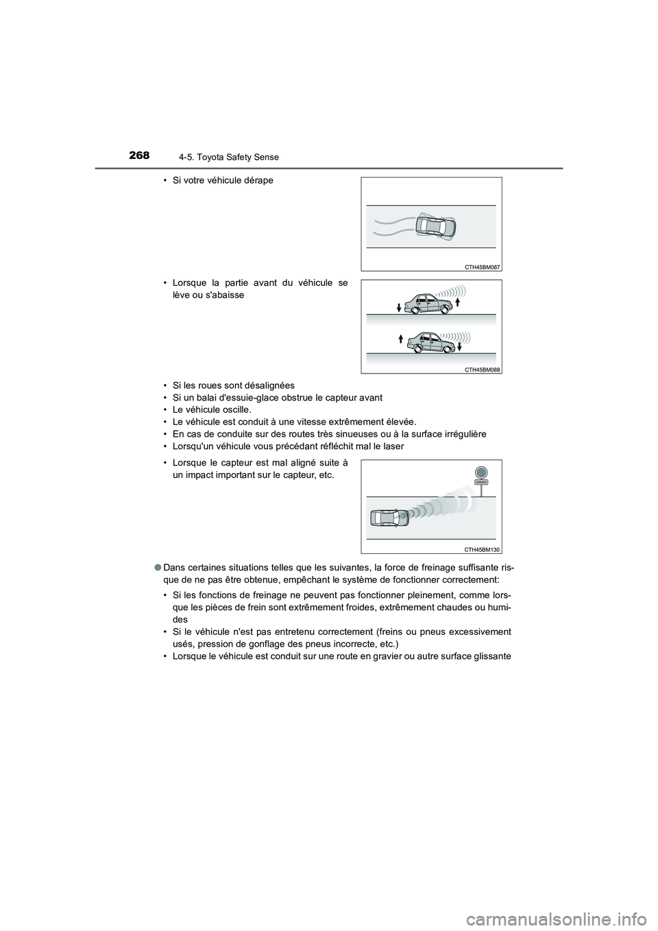 TOYOTA AURIS HYBRID 2016 Manuel du propriétaire (in French) 2684-5. Toyota Safety Sense
UK_AURIS_HV_HB_EK (OM12K48K)• Si les roues sont désalignées
• Si un balai dessuie-glace obstrue le capteur avant
• Le véhicule oscille.
• Le véhicule est condu TOYOTA AURIS HYBRID 2016 Manuel du propriétaire (in French) 2684-5. Toyota Safety Sense
UK_AURIS_HV_HB_EK (OM12K48K)• Si les roues sont désalignées
• Si un balai dessuie-glace obstrue le capteur avant
• Le véhicule oscille.
• Le véhicule est condu