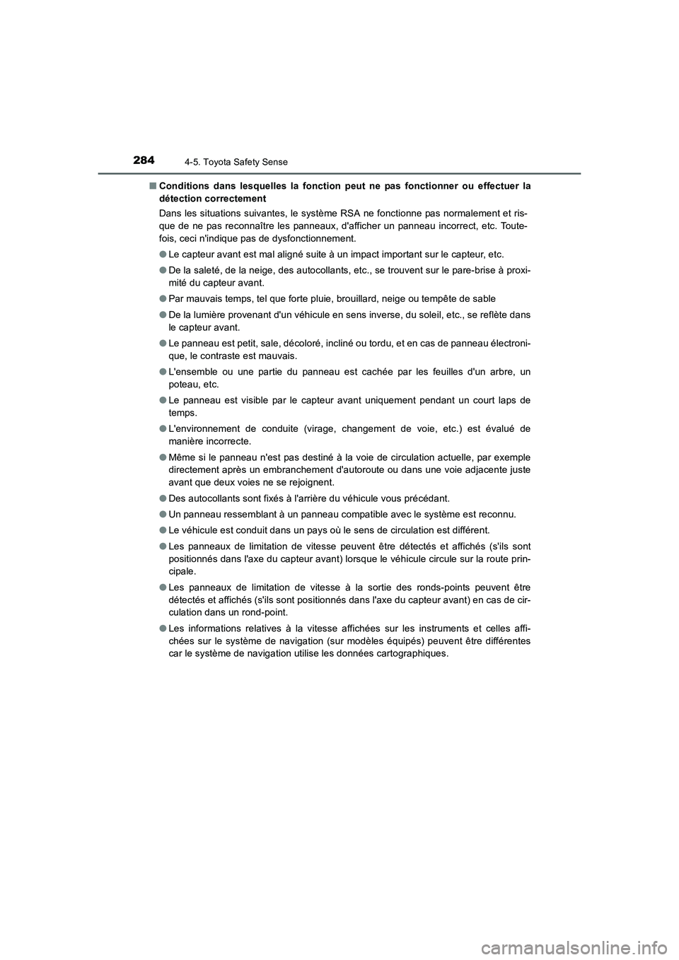 TOYOTA AURIS HYBRID 2016  Manuel du propriétaire (in French) 2844-5. Toyota Safety Sense
UK_AURIS_HV_HB_EK (OM12K48K)■Conditions dans lesquelles la fonction peut ne pas fonctionner ou effectuer la
détection correctement
Dans les situations suivantes, le syst