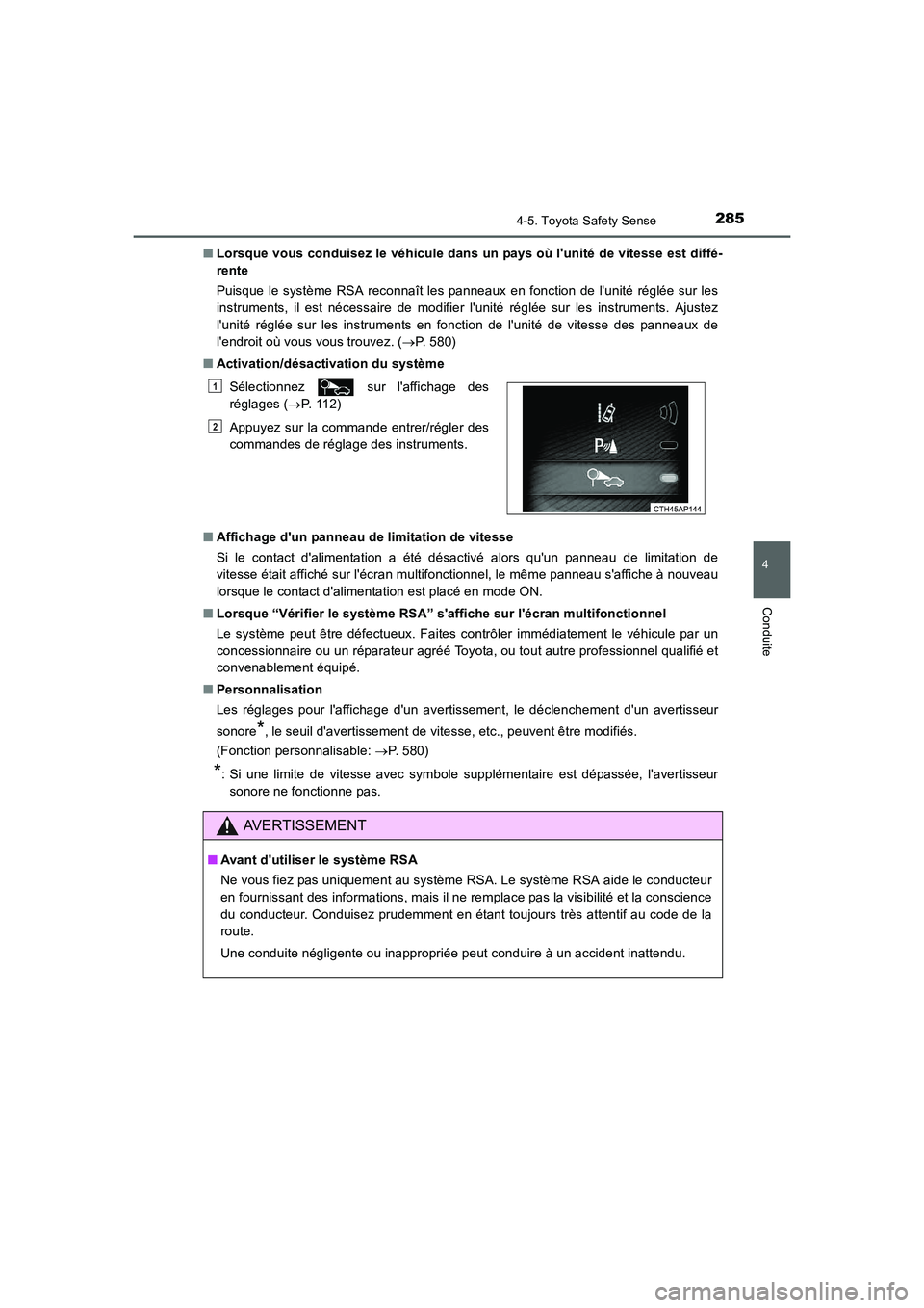 TOYOTA AURIS HYBRID 2016  Manuel du propriétaire (in French) 2854-5. Toyota Safety Sense
4
Conduite
UK_AURIS_HV_HB_EK (OM12K48K)■Lorsque vous conduisez le véhicule dans un pays où lunité de vitesse est diffé-
rente
Puisque le système RSA reconnaît les 
