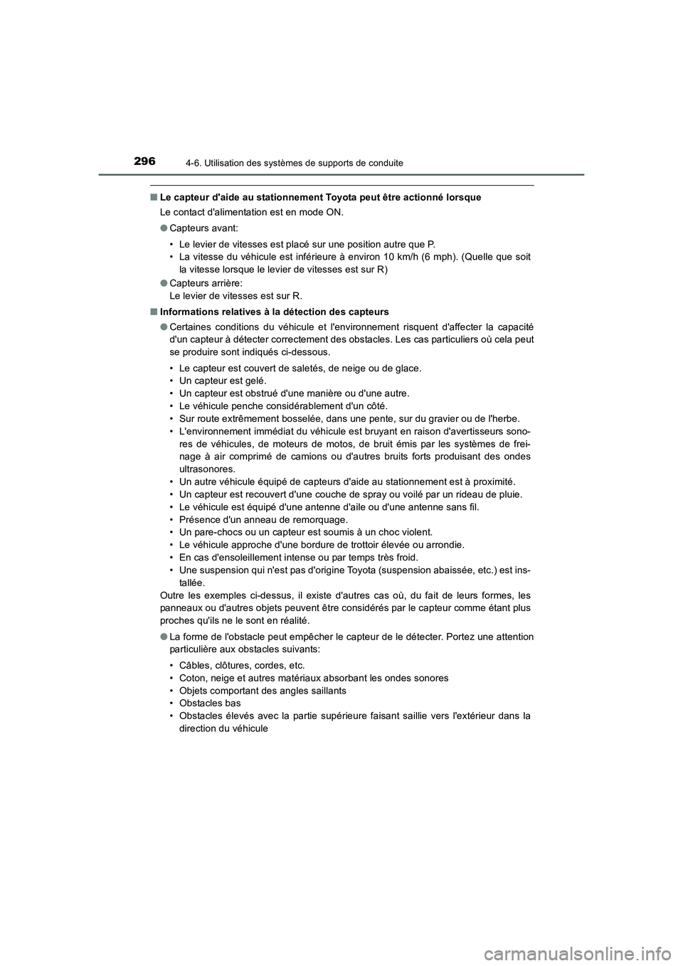 TOYOTA AURIS HYBRID 2016  Manuel du propriétaire (in French) 2964-6. Utilisation des systèmes de supports de conduite
UK_AURIS_HV_HB_EK (OM12K48K)
■Le capteur daide au stationnement Toyota peut être actionné lorsque
Le contact dalimentation est en mode O