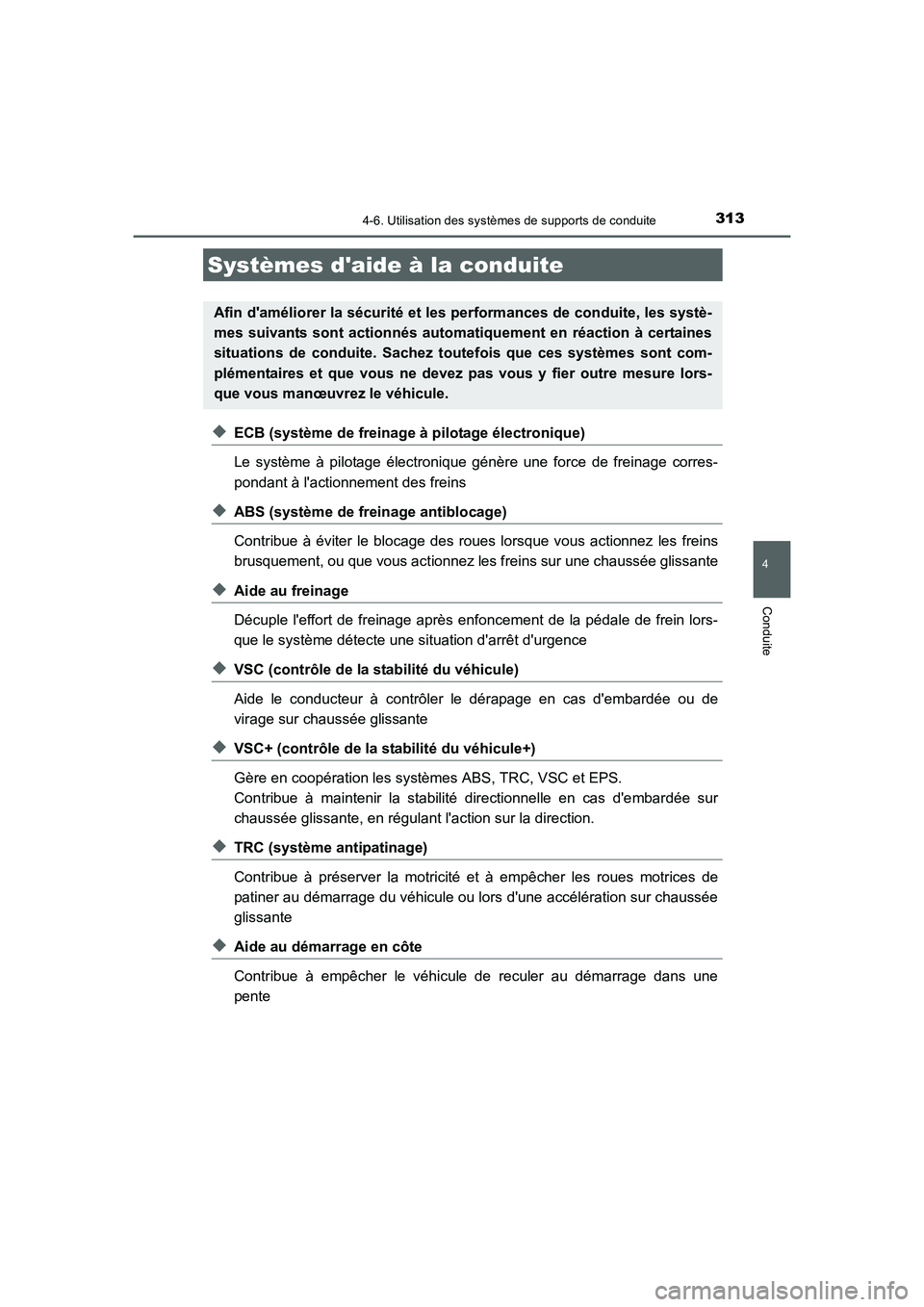 TOYOTA AURIS HYBRID 2016 Manuel du propriétaire (in French) 3134-6. Utilisation des systèmes de supports de conduite
4
Conduite
UK_AURIS_HV_HB_EK (OM12K48K)
◆ECB (système de freinage à pilotage électronique)
Le système à pilotage électronique génère TOYOTA AURIS HYBRID 2016 Manuel du propriétaire (in French) 3134-6. Utilisation des systèmes de supports de conduite
4
Conduite
UK_AURIS_HV_HB_EK (OM12K48K)
◆ECB (système de freinage à pilotage électronique)
Le système à pilotage électronique génère