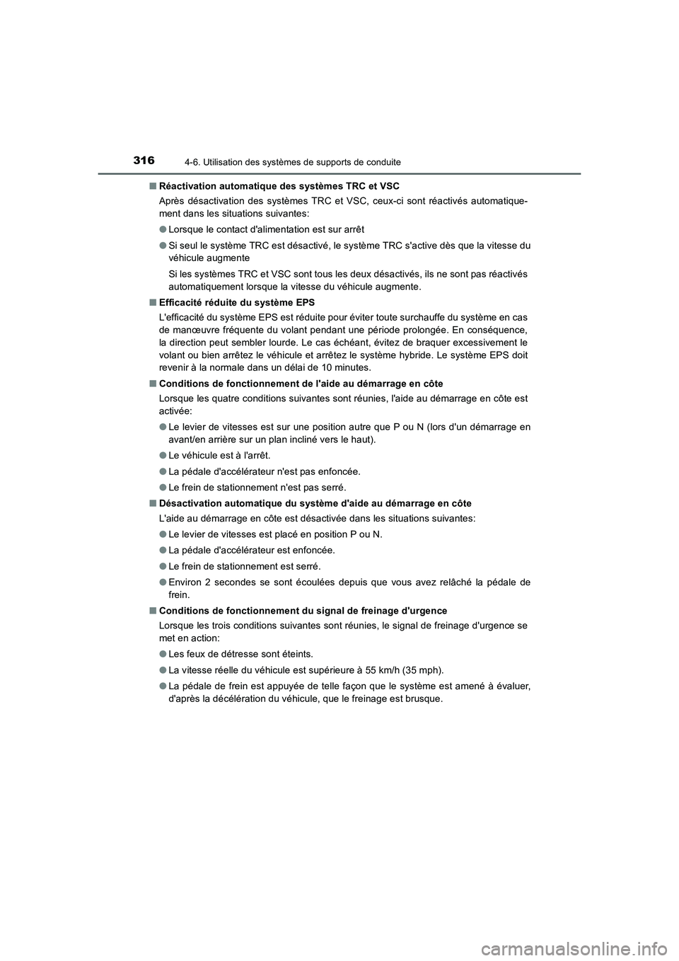 TOYOTA AURIS HYBRID 2016 Manuel du propriétaire (in French) 3164-6. Utilisation des systèmes de supports de conduite
UK_AURIS_HV_HB_EK (OM12K48K)■Réactivation automatique des systèmes TRC et VSC
Après désactivation des systèmes TRC et VSC, ceux-ci sont TOYOTA AURIS HYBRID 2016 Manuel du propriétaire (in French) 3164-6. Utilisation des systèmes de supports de conduite
UK_AURIS_HV_HB_EK (OM12K48K)■Réactivation automatique des systèmes TRC et VSC
Après désactivation des systèmes TRC et VSC, ceux-ci sont