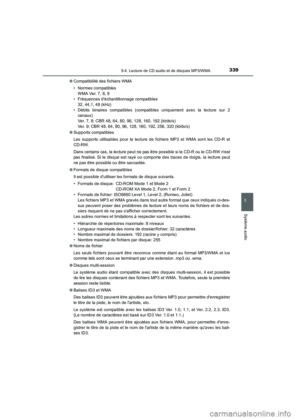 TOYOTA AURIS HYBRID 2016  Manuel du propriétaire (in French) 3395-4. Lecture de CD audio et de disques MP3/WMA
5
Système audio
UK_AURIS_HV_HB_EK (OM12K48K)●Compatibilité des fichiers WMA
• Normes compatibles
WMA Ver. 7, 8, 9
• Fréquences déchantillon